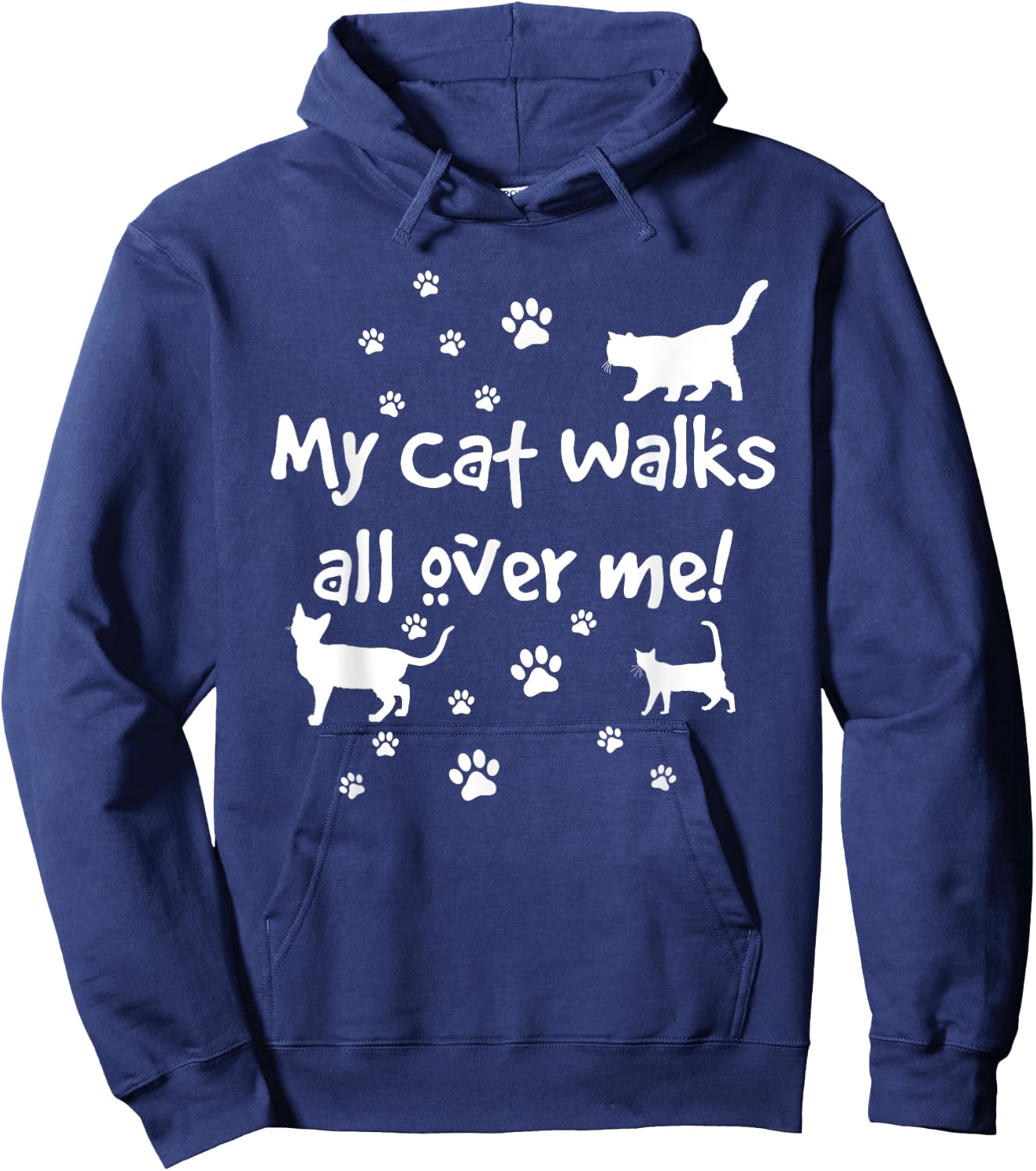 Funny Quote My Cat Walks All Over Me Cat Lovers Hoodie - Hoodie | Navy