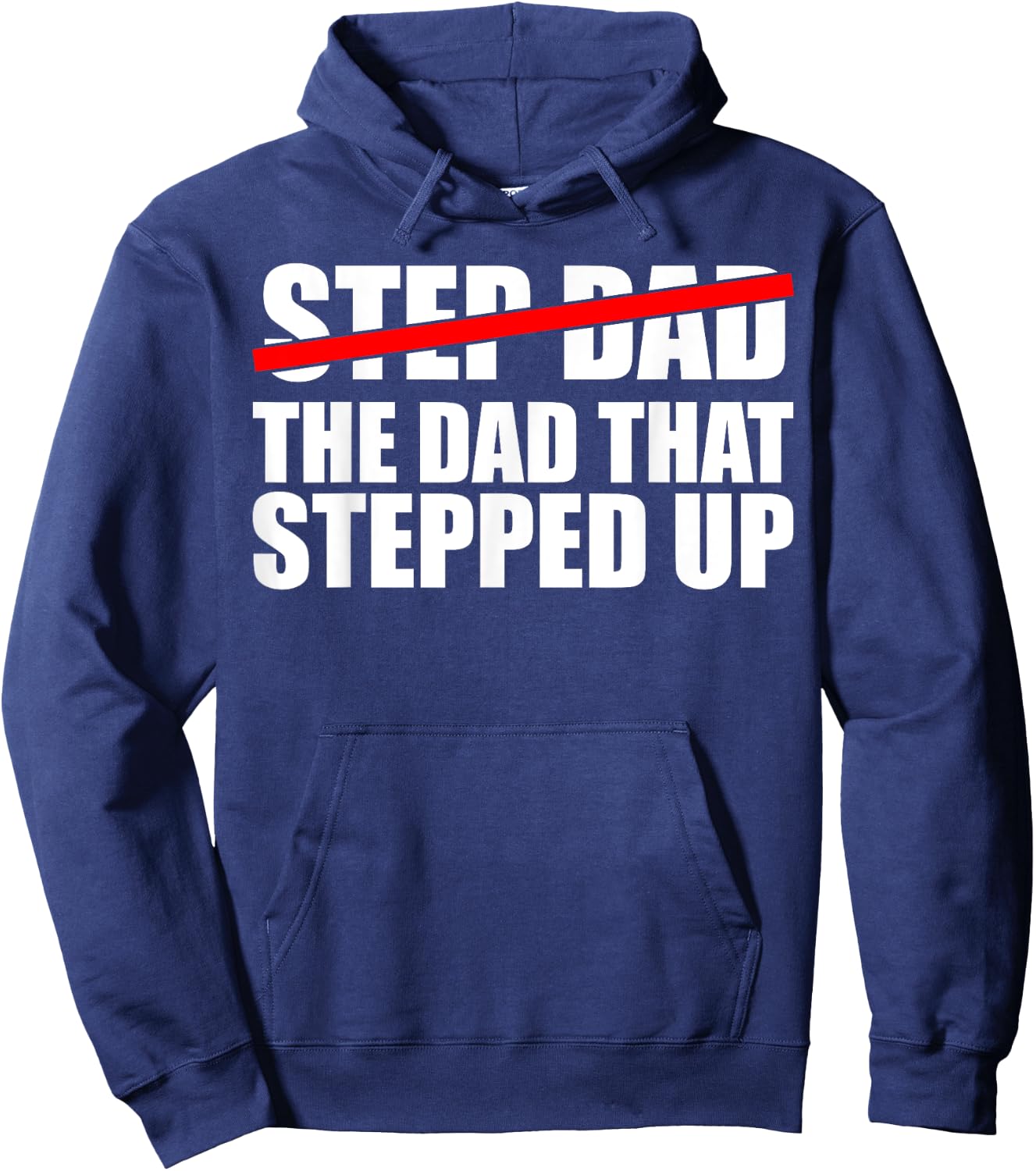 Step Dad, I'm The Dad That Stepped Up Hoodie - Hoodie | Navy