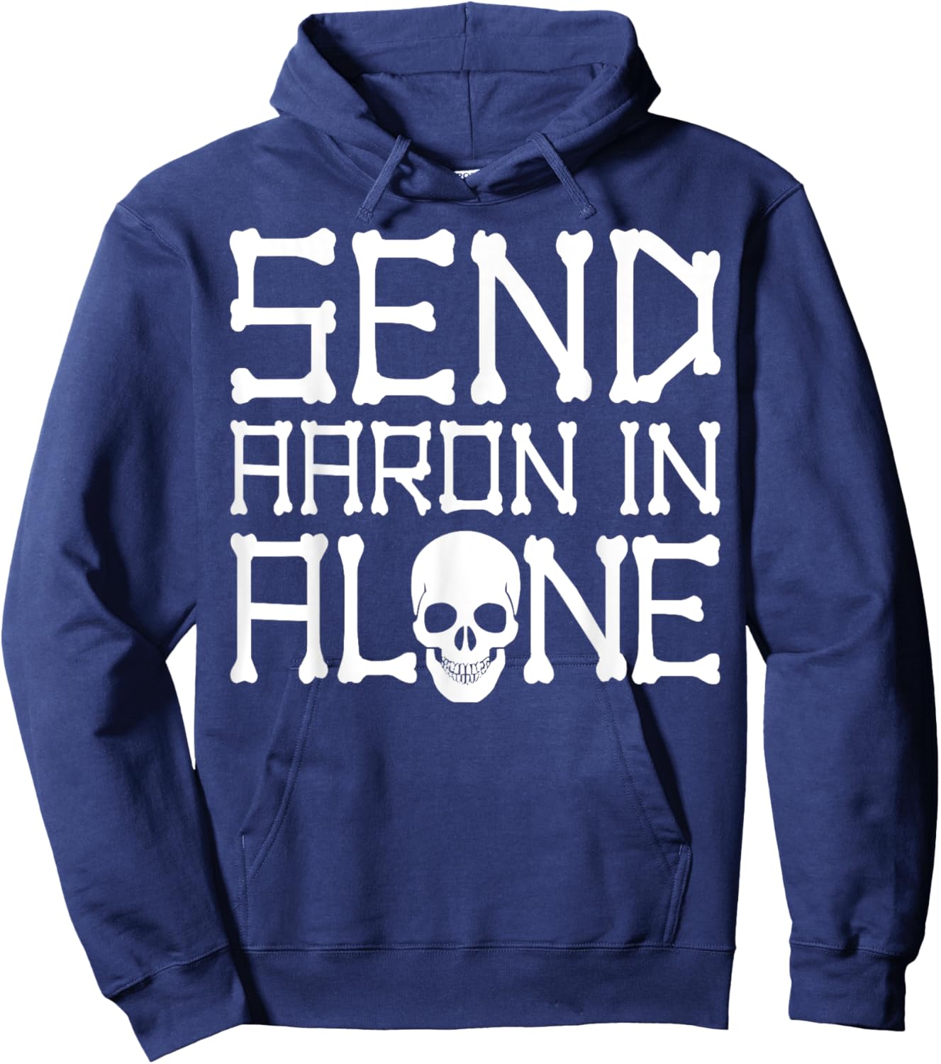 Ghost Hunting Send Aaron in Alone Halloween Men Women Kids Hoodie - Hoodie | Navy