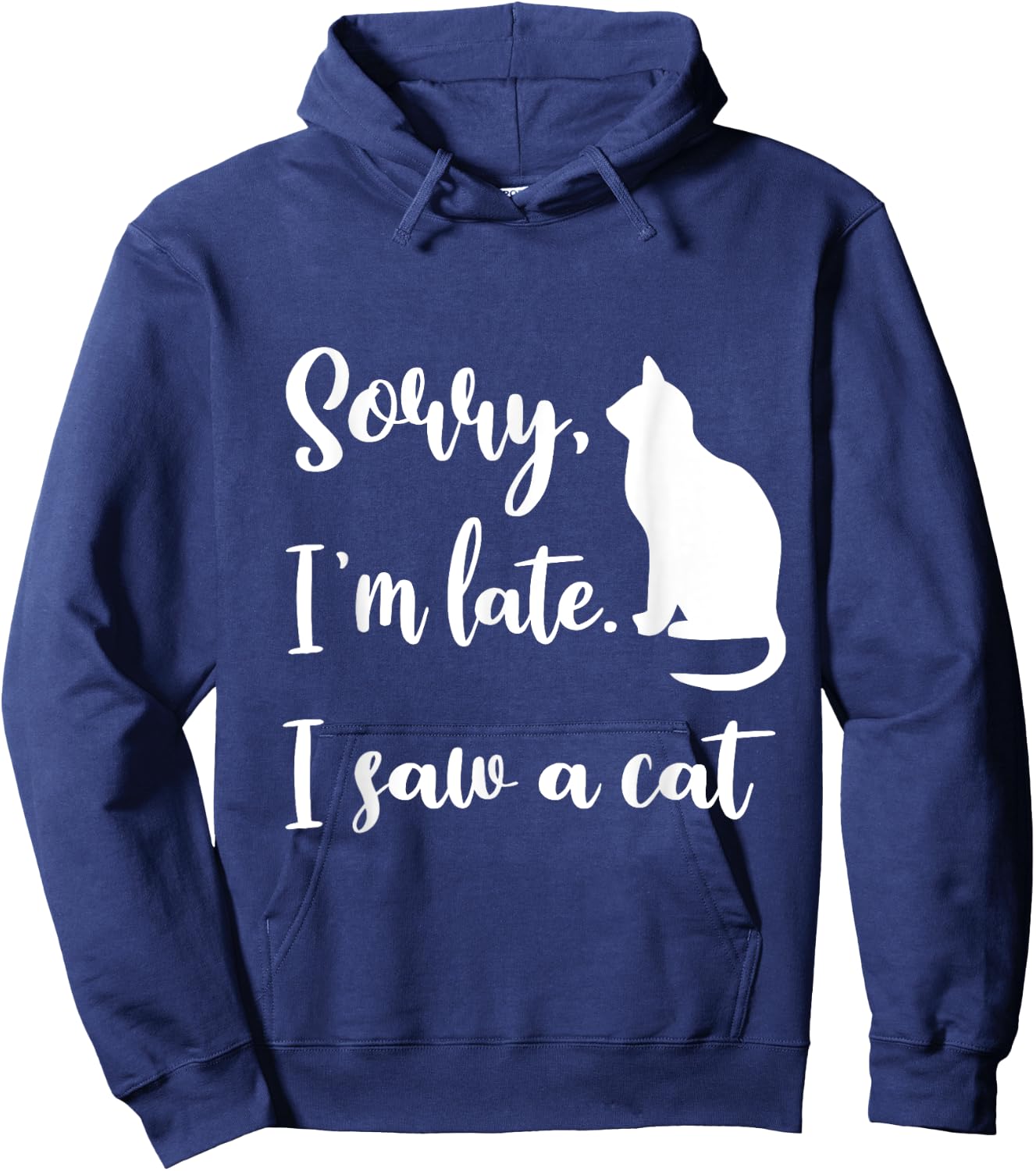Sorry I'm Late I Saw A Cat Funny Cute Kitten Cat Lover Hoodie - Hoodie | Navy