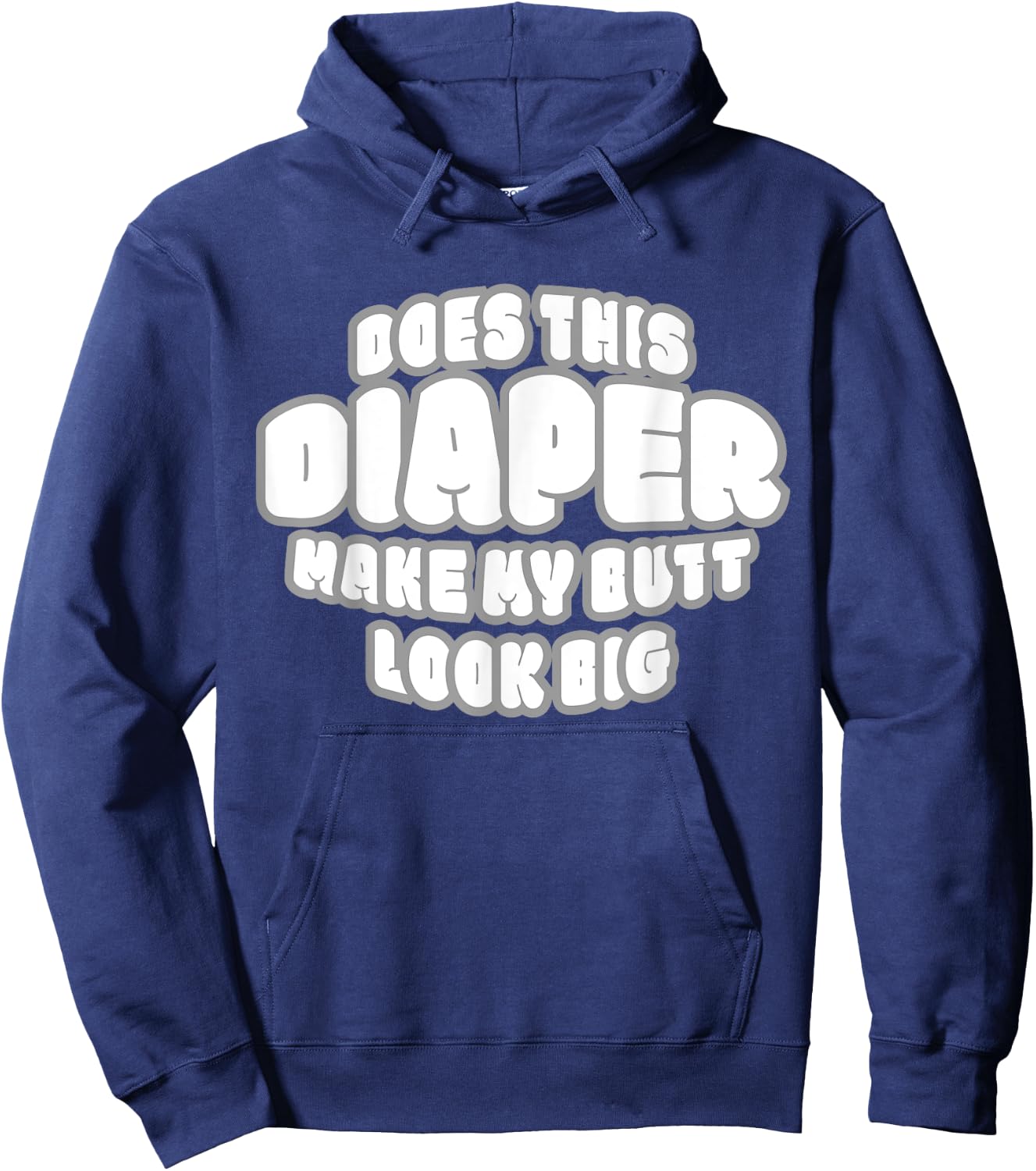 Does This Diaper Make My Butt Look Big - Abdl T Sh Hoodie - Hoodie | Navy