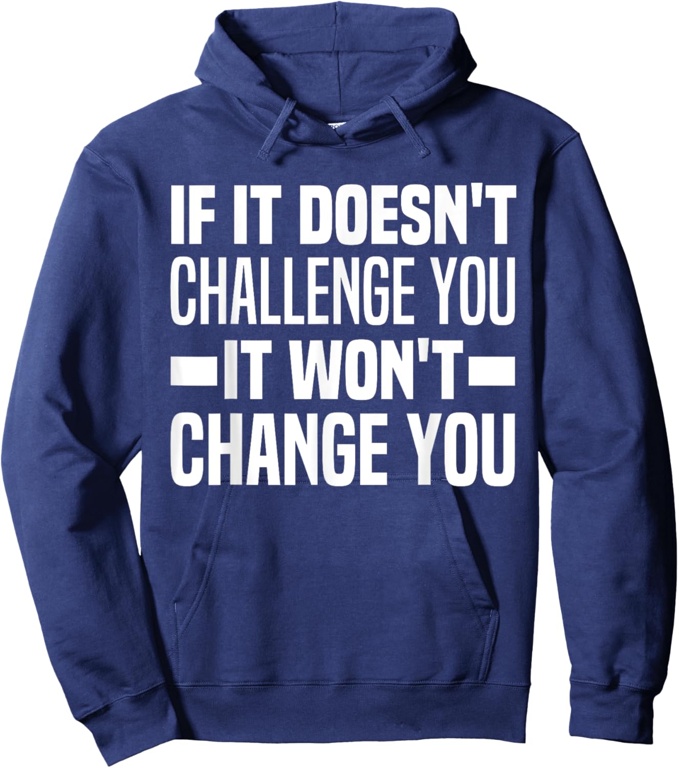If It Doesn't Challenge You It Won't Change You Because Easy Hoodie - Hoodie | Navy
