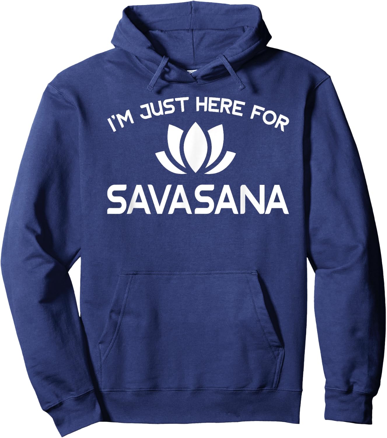 I'm Just Here For Savasana Shirt Funny Yoga Hoodie - Hoodie | Navy
