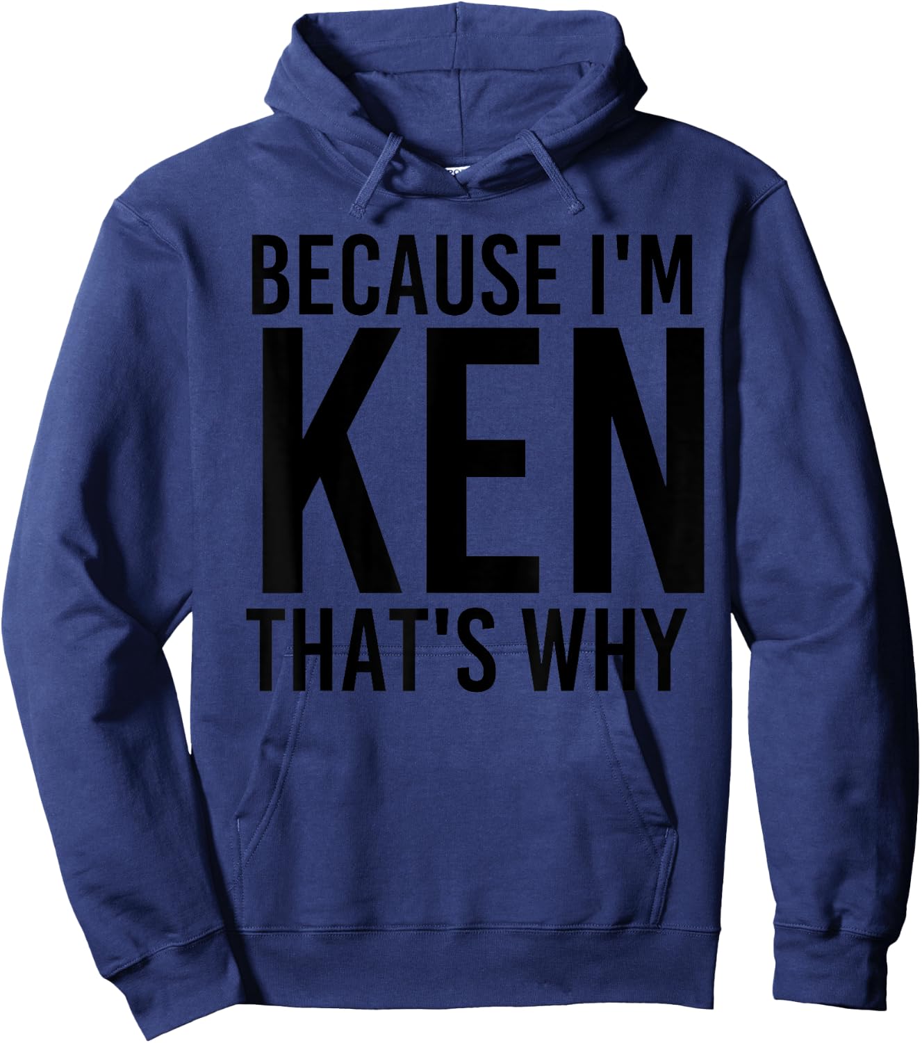 BECAUSE I'M KEN THAT'S WHY Funny Personalized Name Gift Hoodie - Hoodie | Navy
