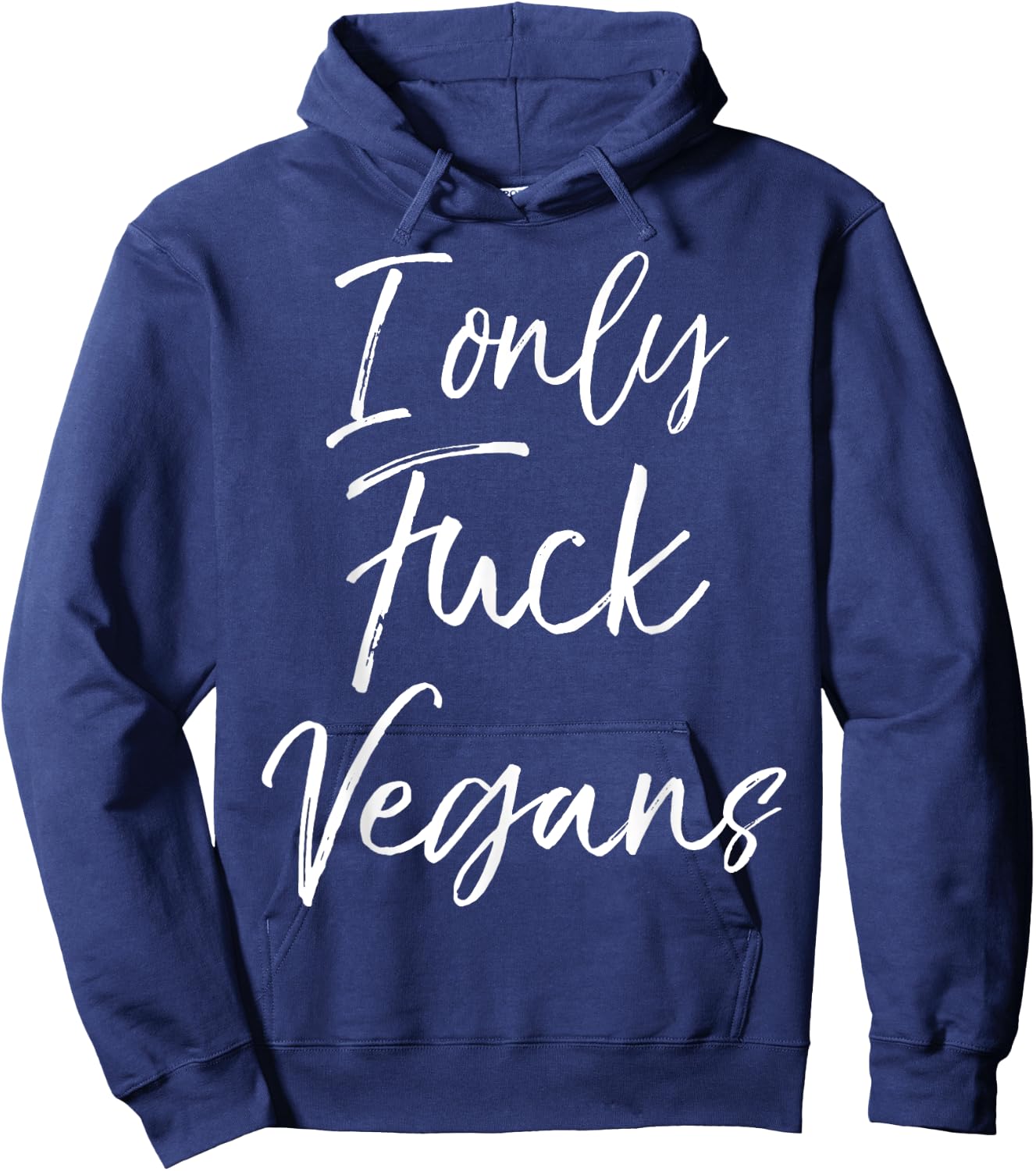 Funny Vegan Gift Quirky Joke I Only Fuck Vegans Hoodie - Hoodie | Navy