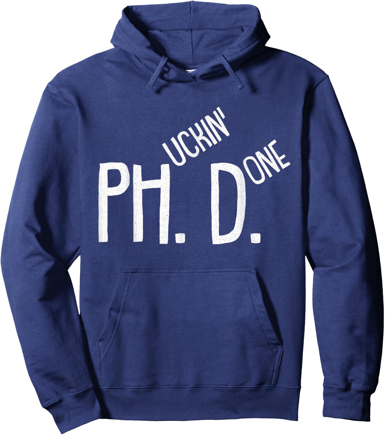 Phucking Done PHD Funny PH.D Grad Candidate Student Gift Hoodie - Hoodie | Navy