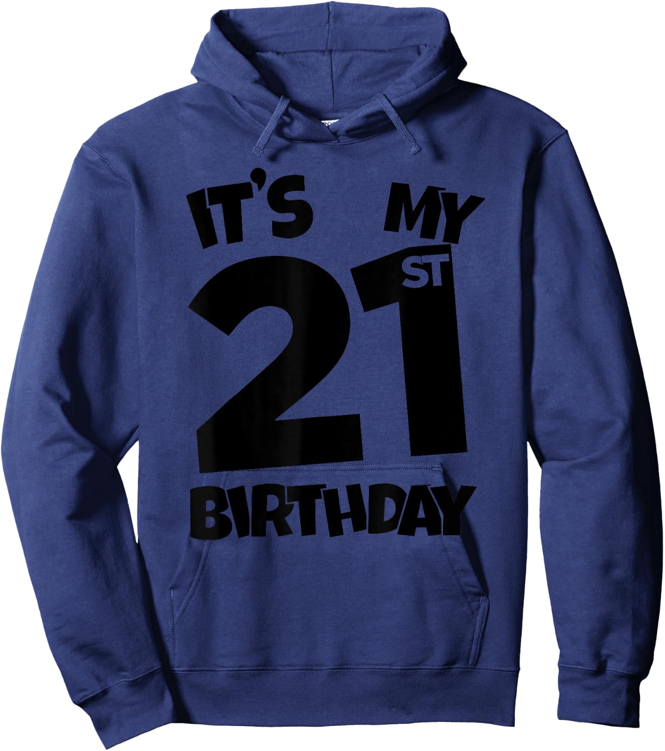 It's My 21st Birthday 21 Years Old Happy Twenty-First B-day Hoodie - Hoodie | Navy