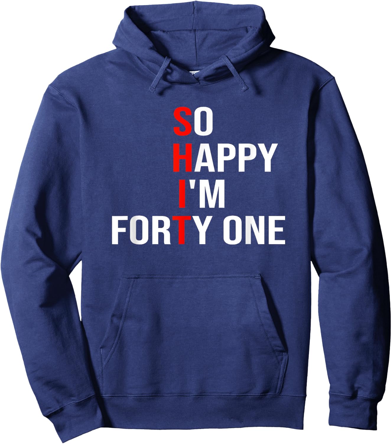 So Happy I'm Forty One Funny 41 Years Old 41st Birthday Hoodie - Hoodie | Navy