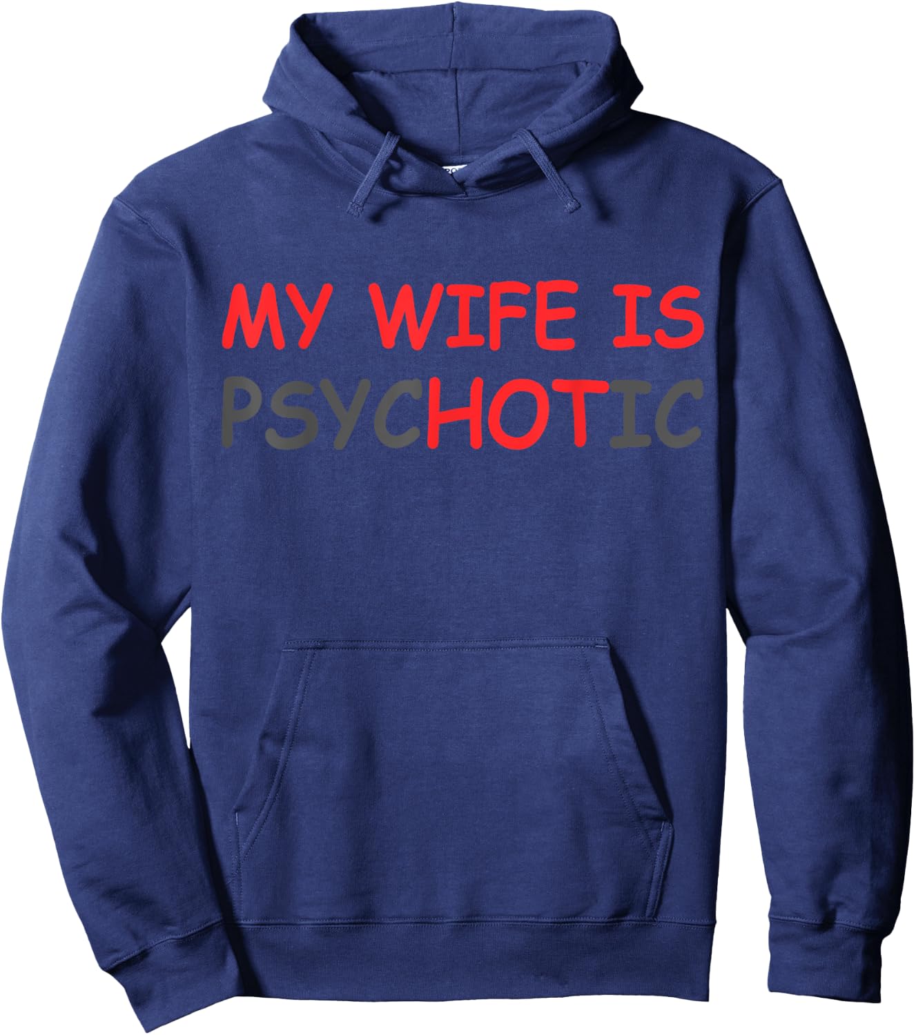 My Wife Is Psychotic & Hot Illusion Relationship Joke Hoodie - Hoodie | Navy