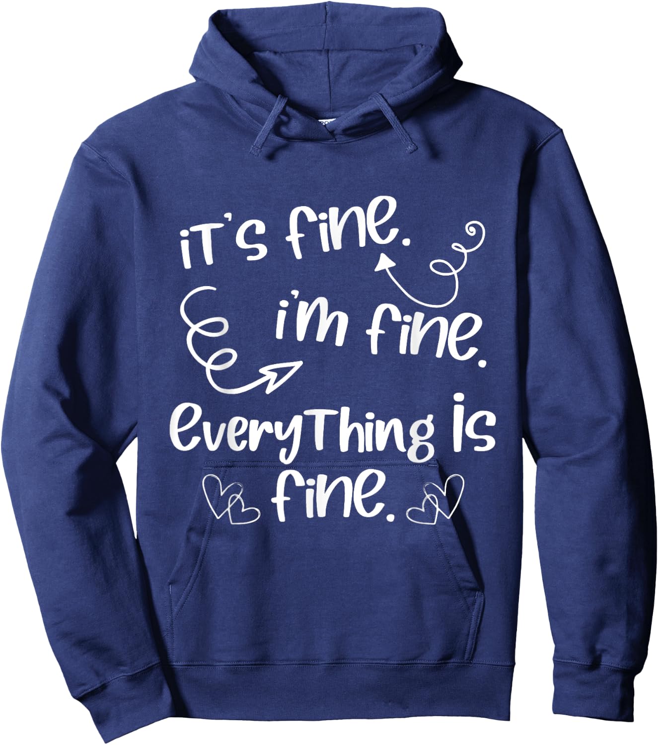 Its Fine Im Fine Everything is Fine Cute Sayings Hoodie - Hoodie | Navy