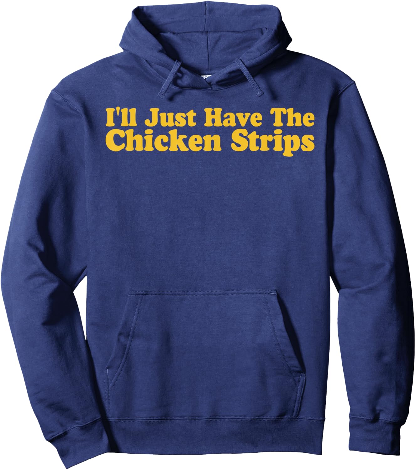 I'll Just Have The Chicken Strips Funny Chicken Lover Hoodie - Hoodie | Navy