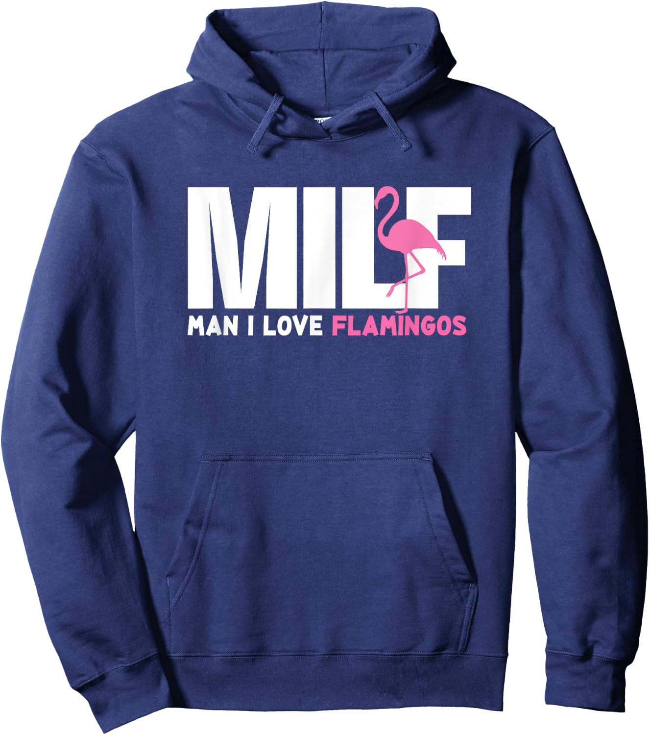 Milf Man I Love Flamingos Funny Gift Hippie Flamingo Hoodie - Hoodie | Navy
