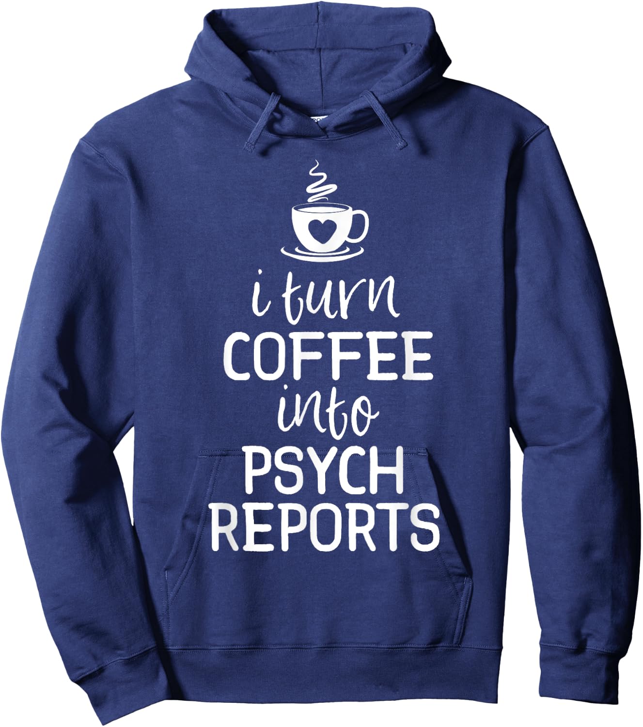 School Psychologist Shirt I Turn Coffee Into Psych Reports Hoodie - Hoodie | Navy