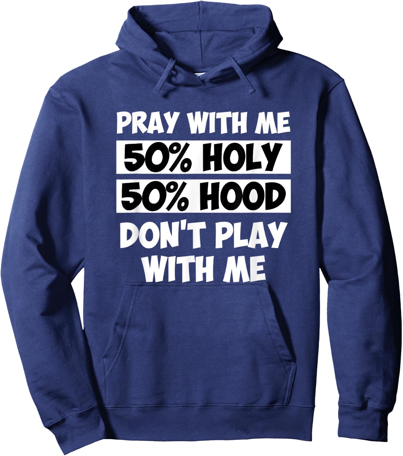 50% Holy 50% Hood Pray With Me Don't Play With Me Hoodie - Hoodie | Navy