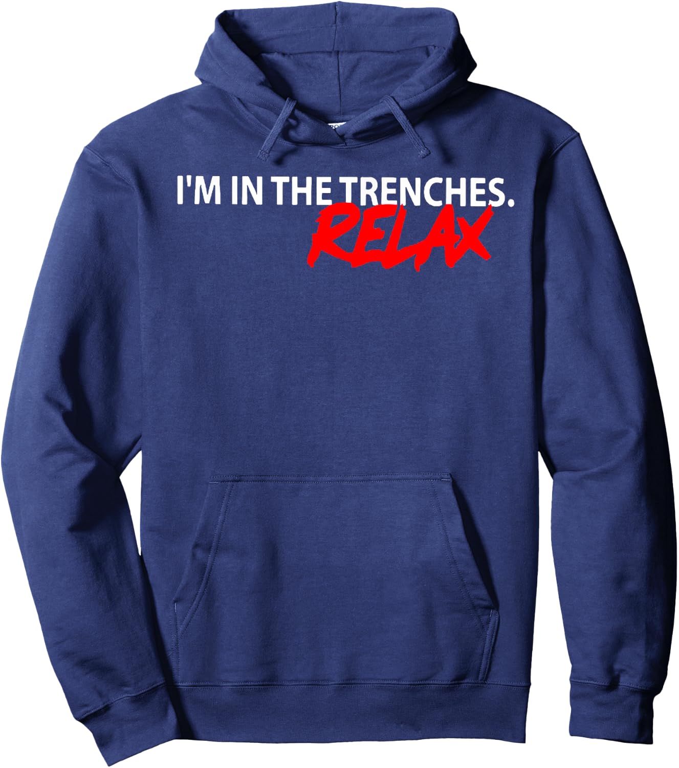 I'm In The Trenches Relax Hoodie - Hoodie | Navy