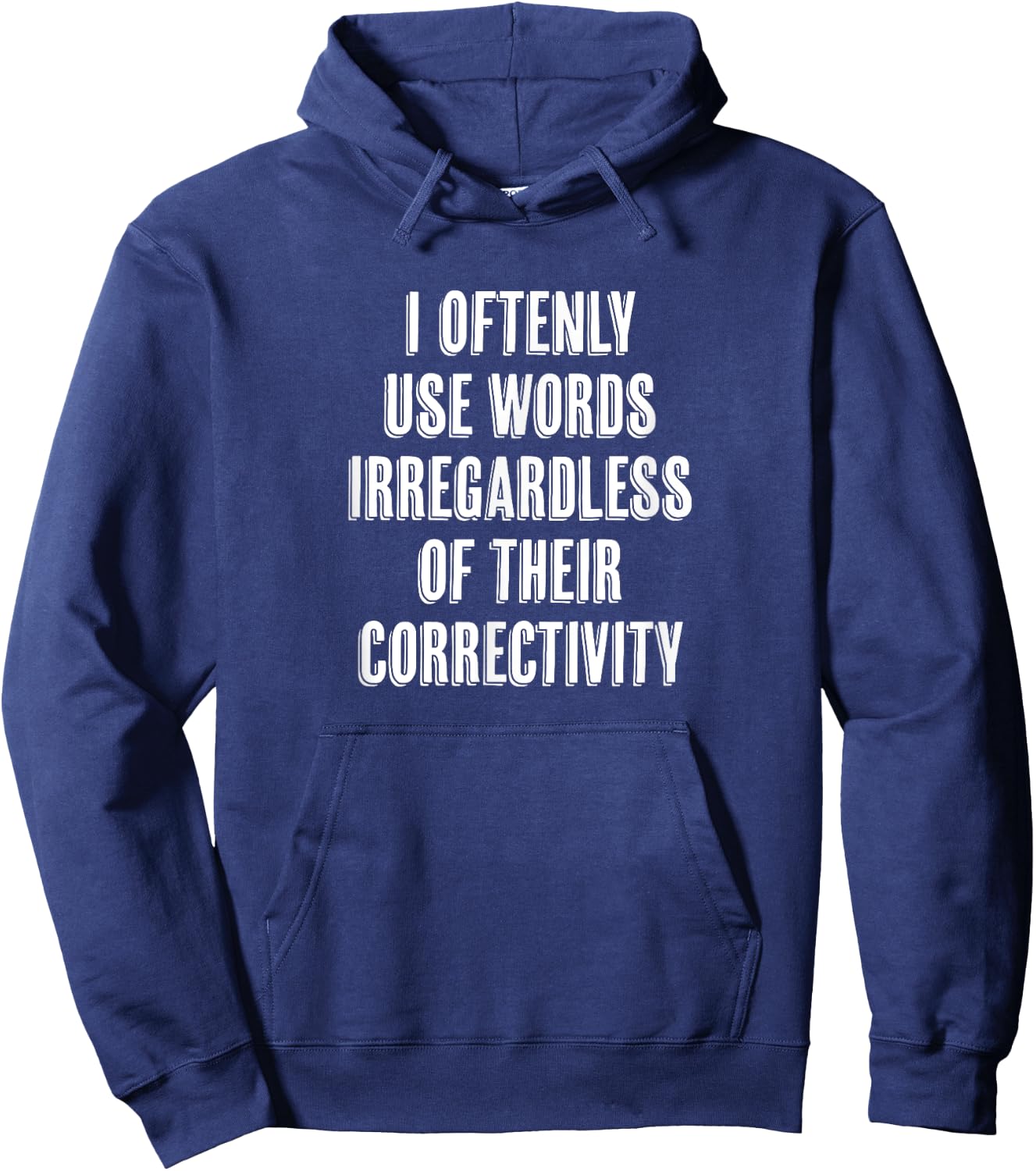 "I Oftenly Use Words Irregardless..." Funny Word Choice Hoodie - Hoodie | Navy