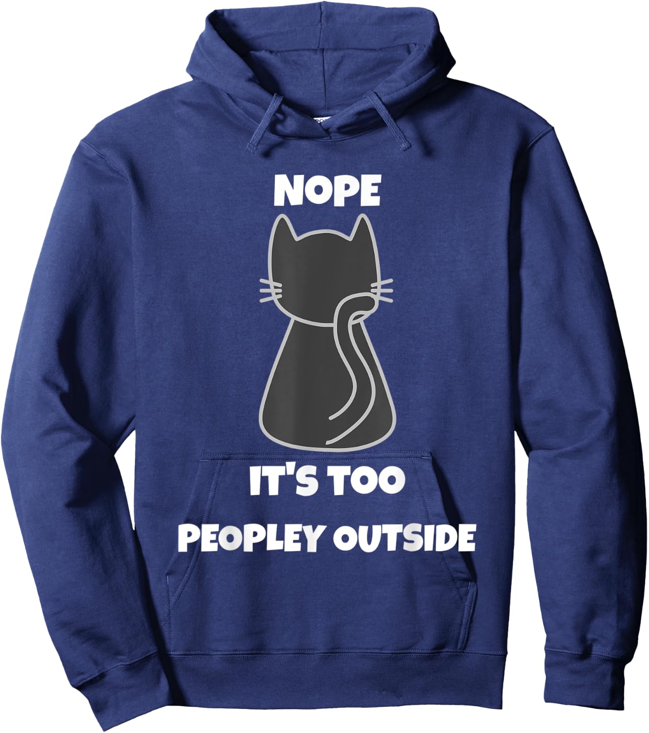 Cat Nope It's Too Peopley Outside Introvert Apparel Women Hoodie - Hoodie | Navy