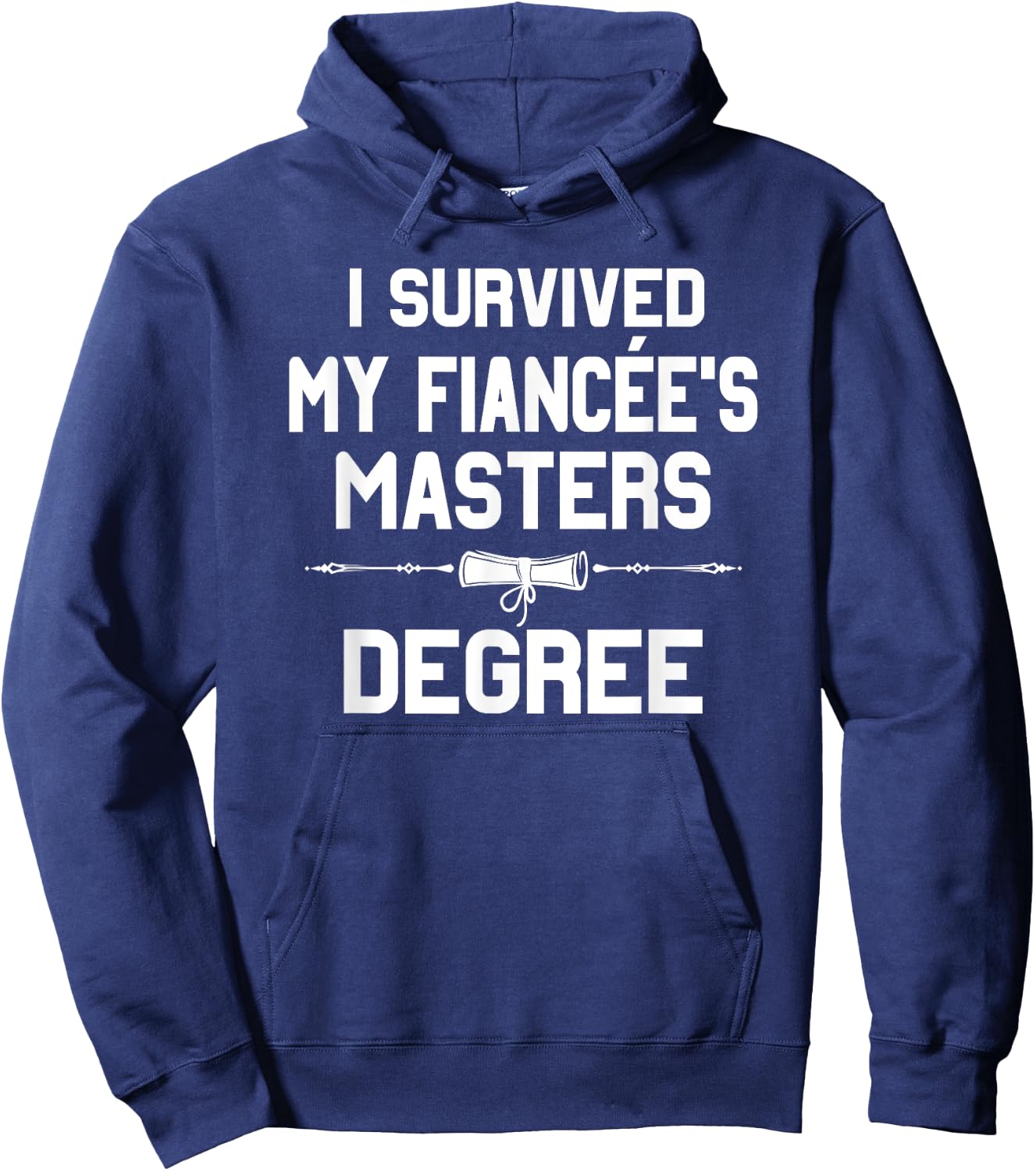 I Survived My Fiancee's Masters Degree Graduation Hoodie - Hoodie | Navy