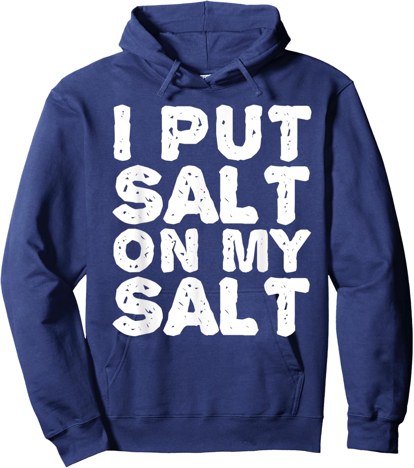 I PUT SALT ON MY SAL Funny Nacho Taco Salsa Gift Hoodie - Hoodie | Navy
