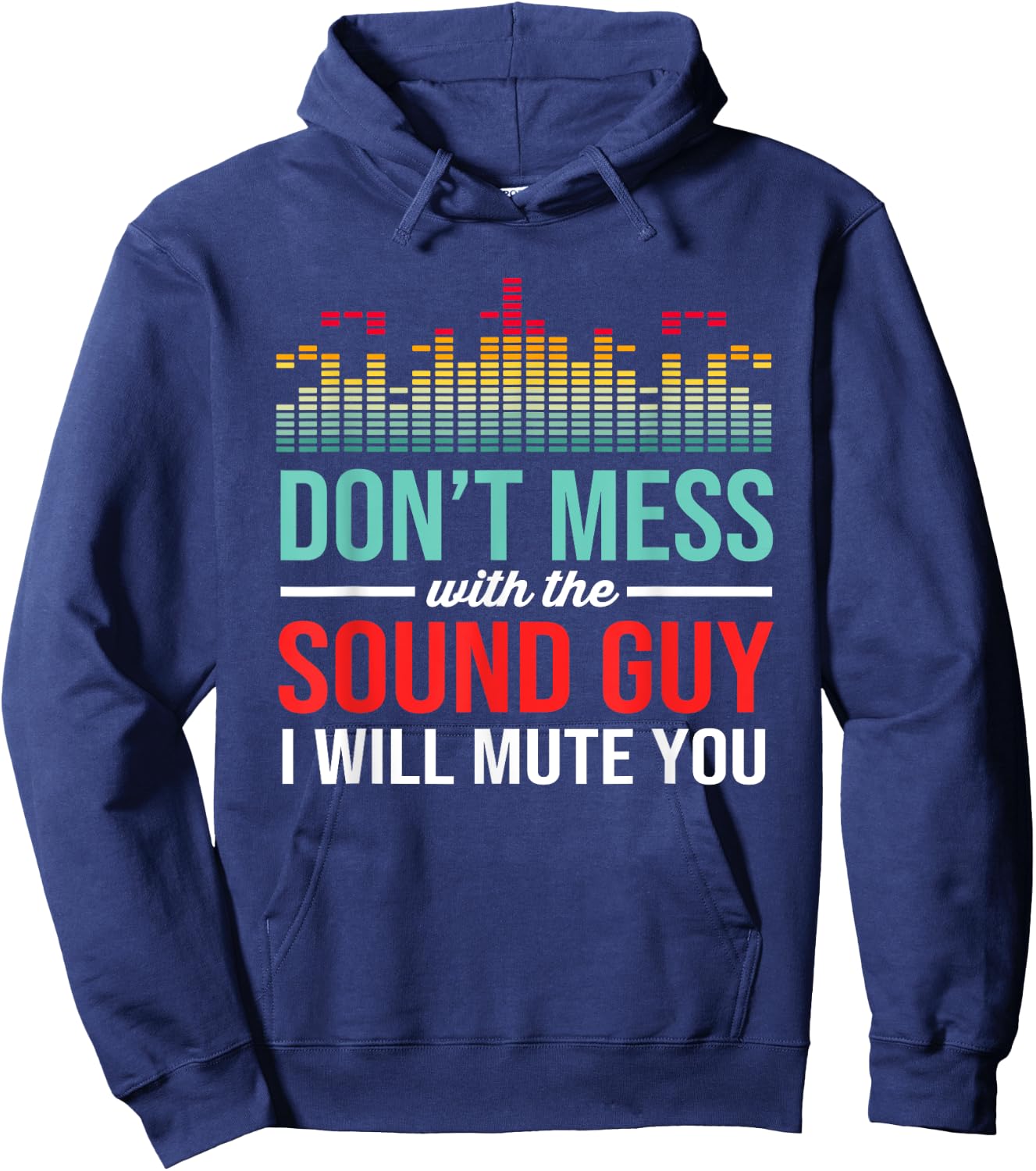 Dont Mess With The Sound Guy Funny Audio Engineer Hoodie - Hoodie | Navy