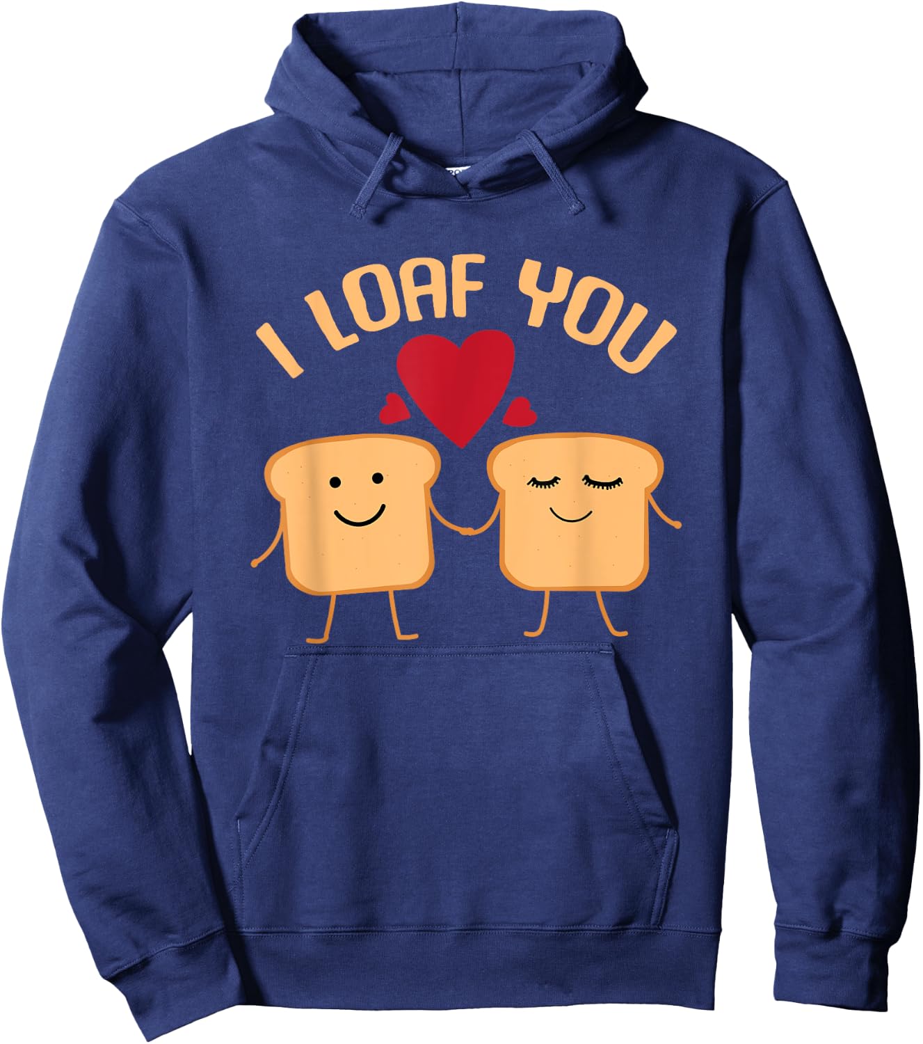 I Loaf You Funny Valentine's Day Bread Lover Gift Hoodie - Hoodie | Navy