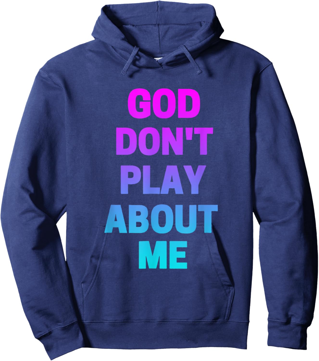 God Don't Play about Me Funny Christian love faith god Hoodie - Hoodie | Navy