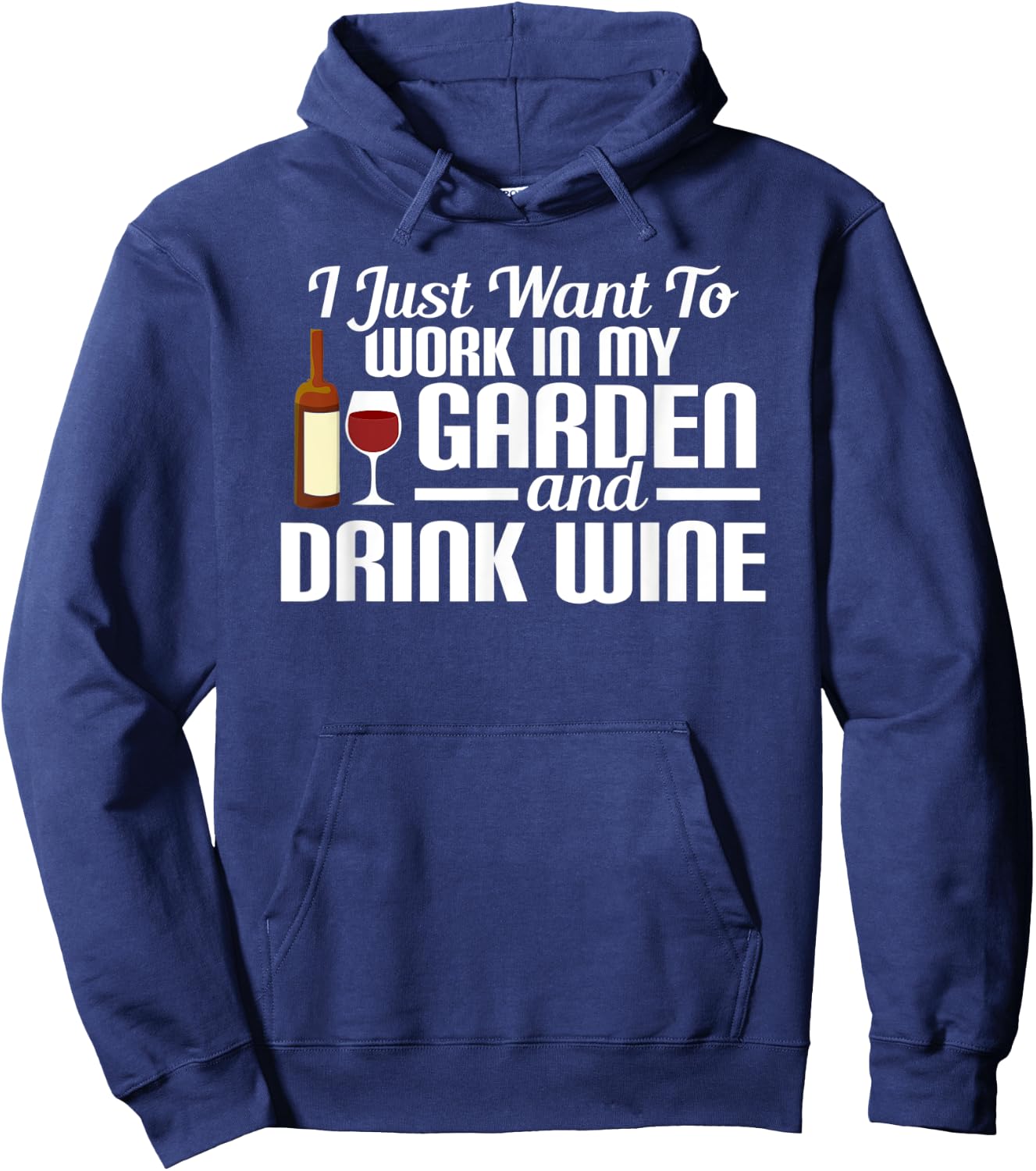 I Just Want To Work In My Garden And Drink Wine Hoodie - Hoodie | Navy