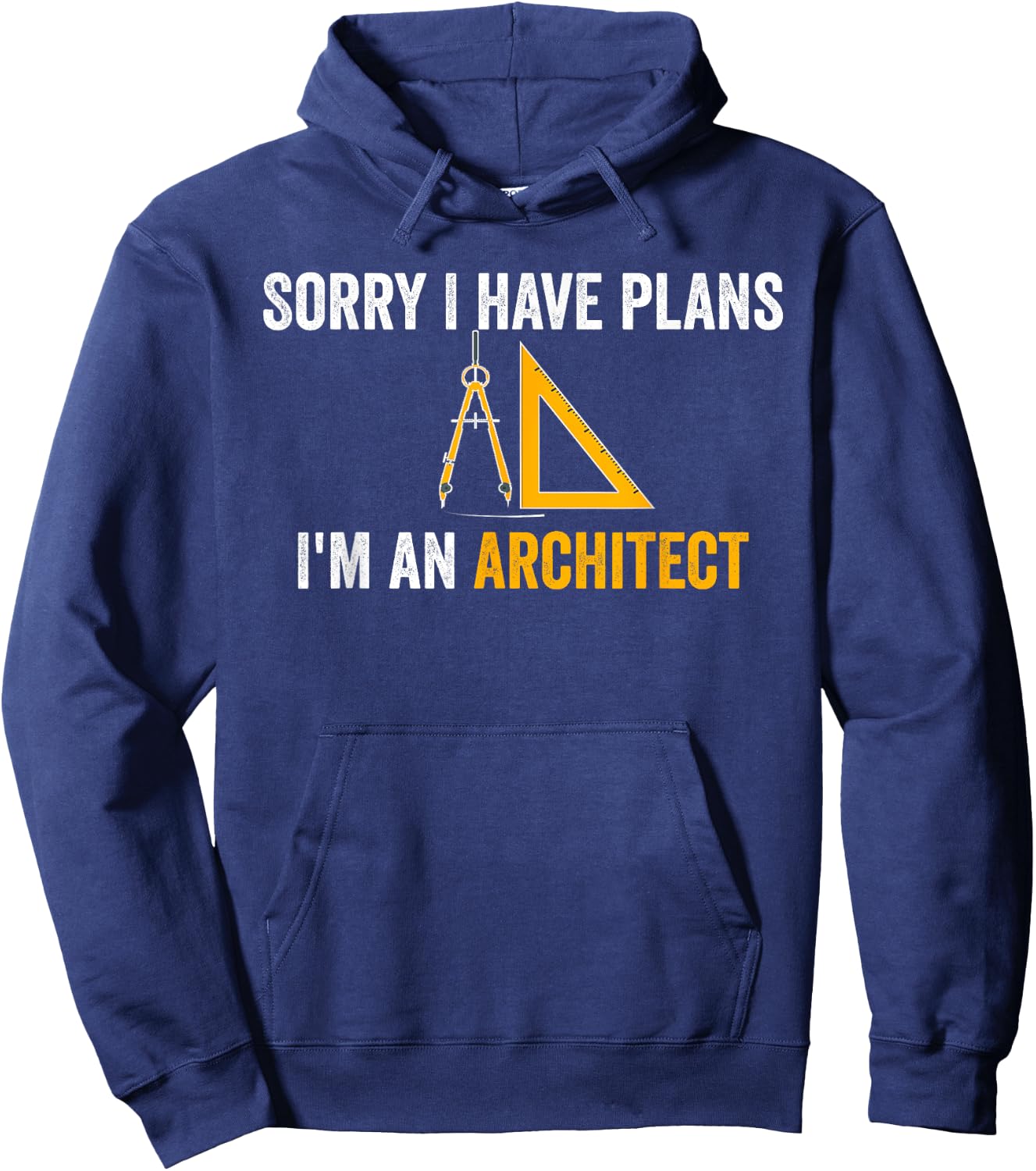 Sorry I have plans I'm an Architect Funny Architecture Humor Hoodie - Hoodie | Navy