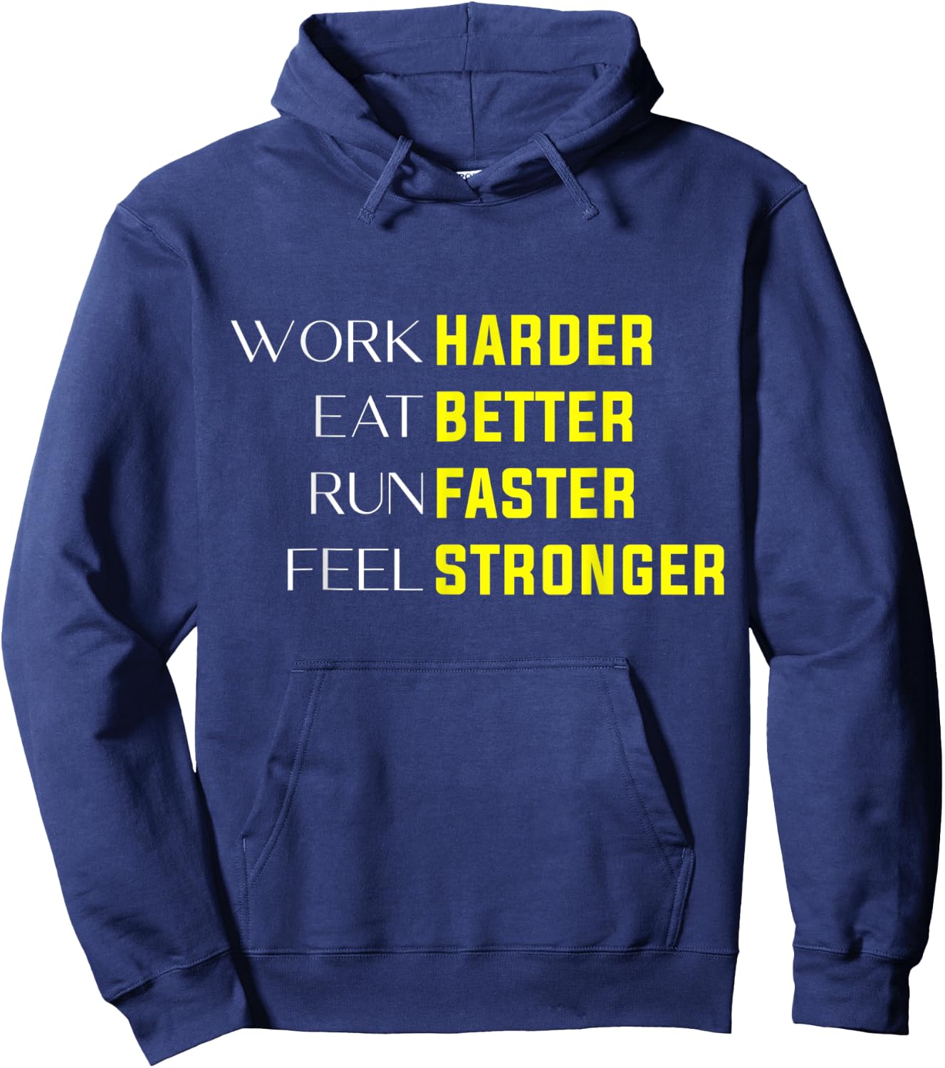 Work Harder Eat Better Run Faster Feel Stronger motivation Hoodie - Hoodie | Navy