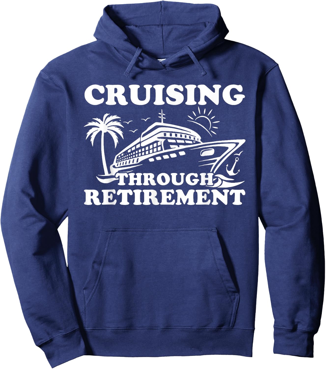 Cruising Through Retirement Funny Cruising Retired Traveller Hoodie - Hoodie | Navy