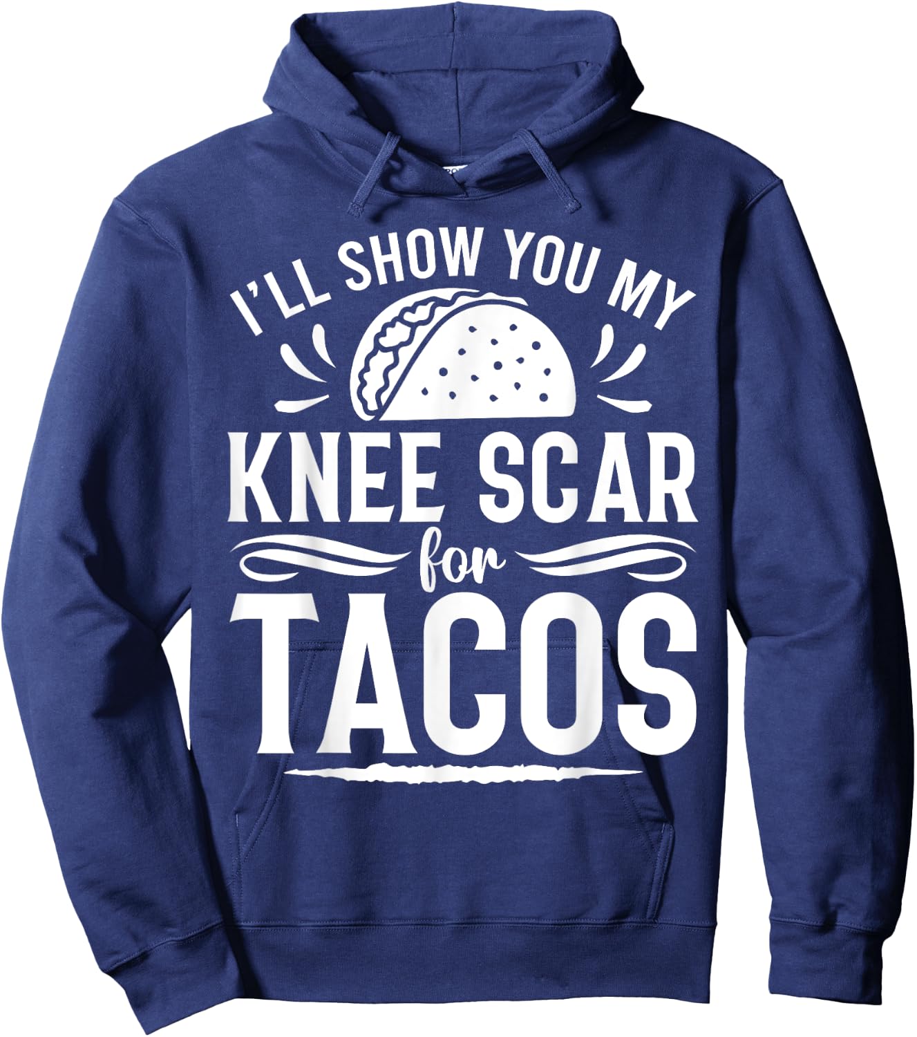 I'll Show You My Knee Scar For Tacos Funny Knee ACL Surgery Hoodie - Hoodie | Navy