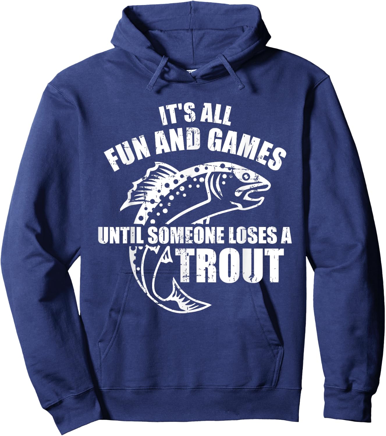 Trout Fishing It's all fun and games until someone loses Hoodie - Hoodie | Navy