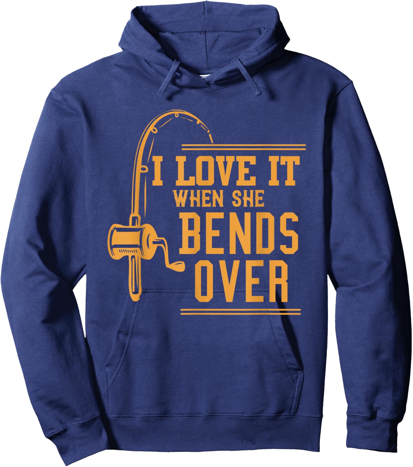 I Love It When She Bends Over Novelty Fishing Gift Hoodie - Hoodie | Navy