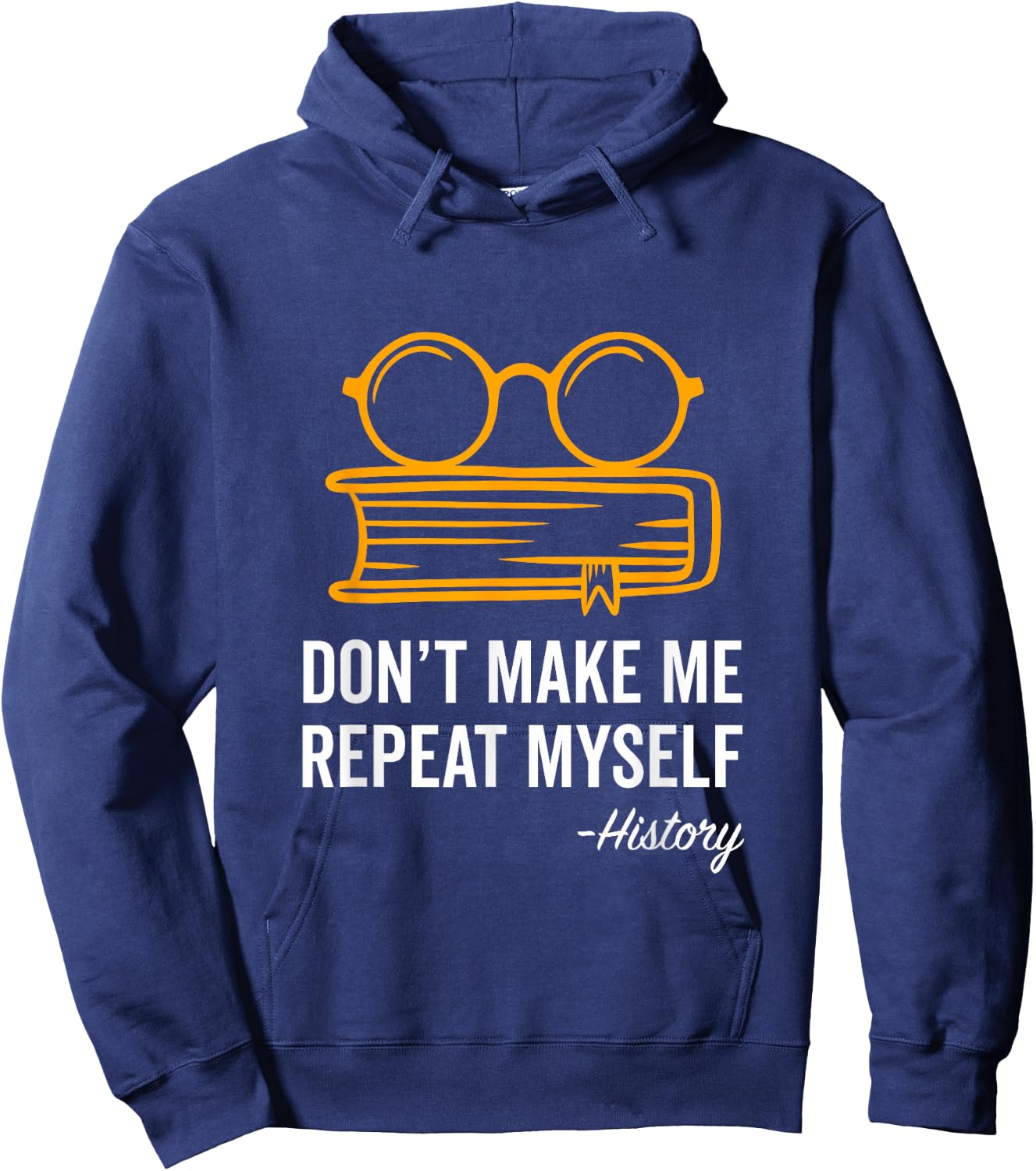 Don't Make Me Repeat Myself Funny History Teacher Gift Women Girls Kids Hoodie - Hoodie | Navy