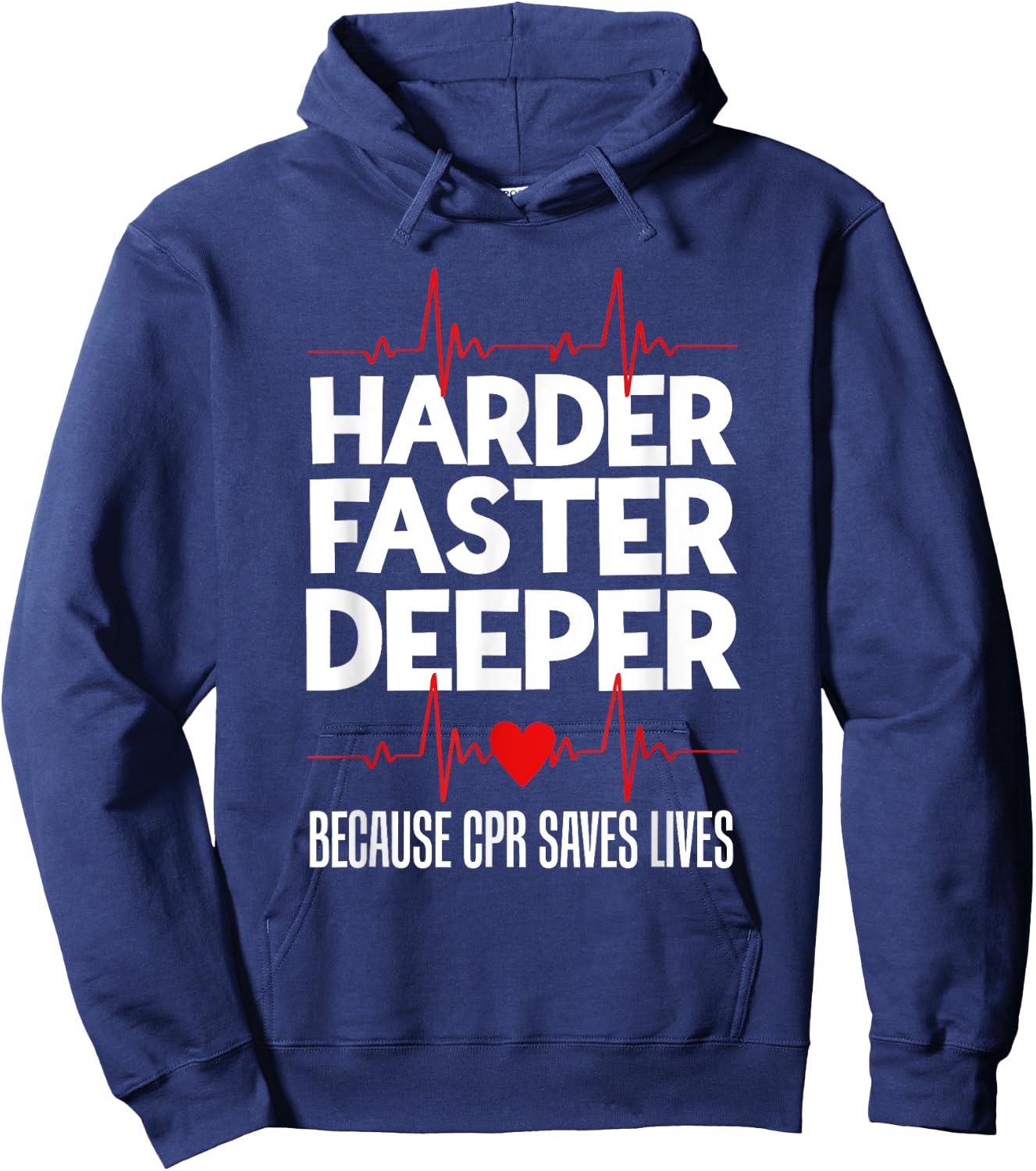 Harder Faster Deeper Because CPR Saves Lives Funny Nurse Ess Hoodie - Hoodie | Navy