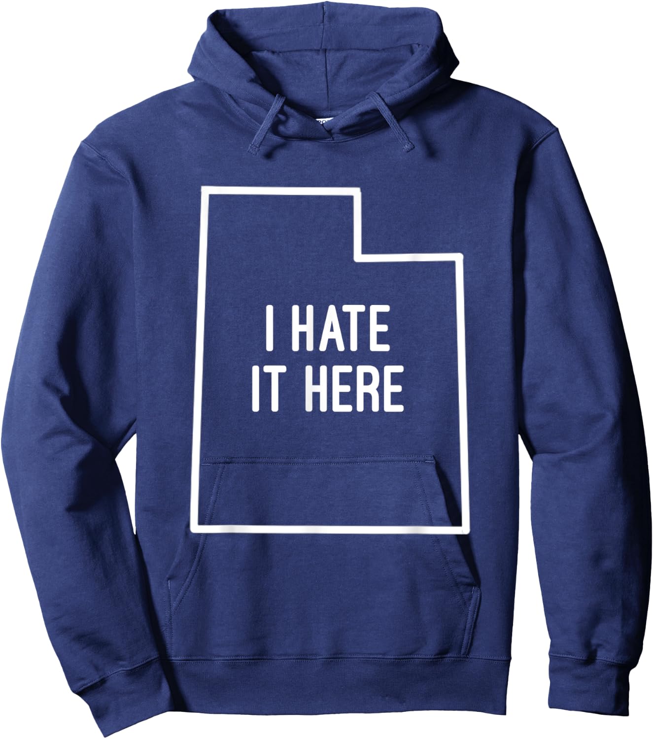 I Hate It Here Utah State UT Funny Joke Hoodie - Hoodie | Navy