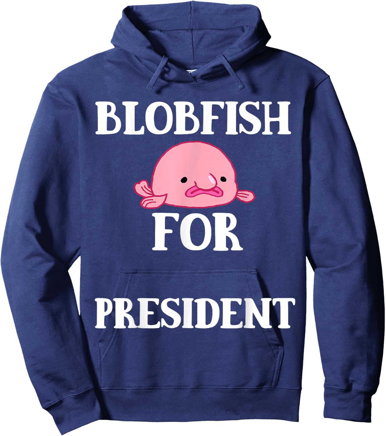 Blobfish For President Blobfish Ugly President Fish Hoodie - Hoodie | Navy