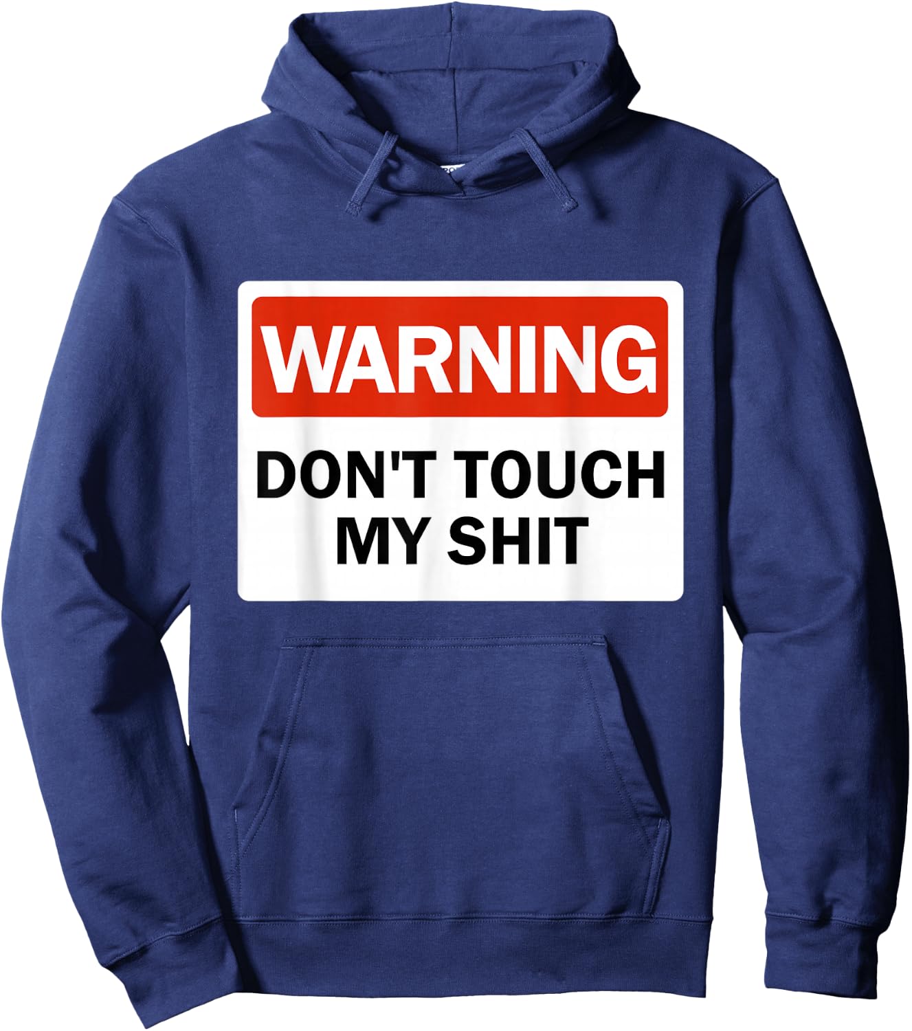 Warning Do Not Touch My Shit Funny Hands Warning Sign Hoodie - Hoodie | Navy