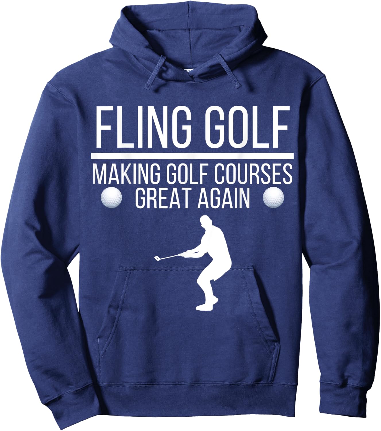 Fling Golf Making Golf Courses Great Again, Funny Fling Golf Hoodie - Hoodie | Navy