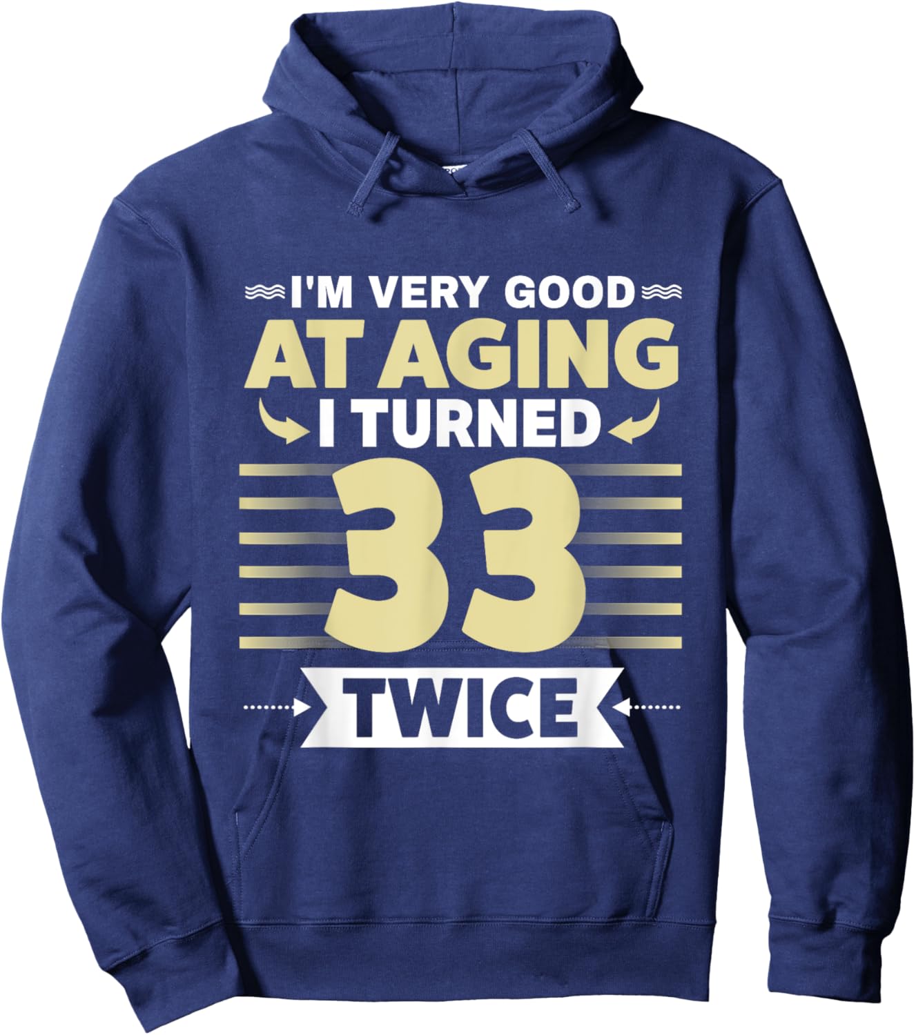 I'm Very Good At Aging I Turned 33 Twice Funny 66th birthday Hoodie - Hoodie | Navy