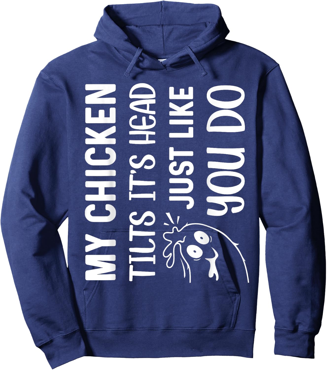 My Chicken Tilts It's Head Just Like You Do Funny Farmer Hoodie - Hoodie | Navy