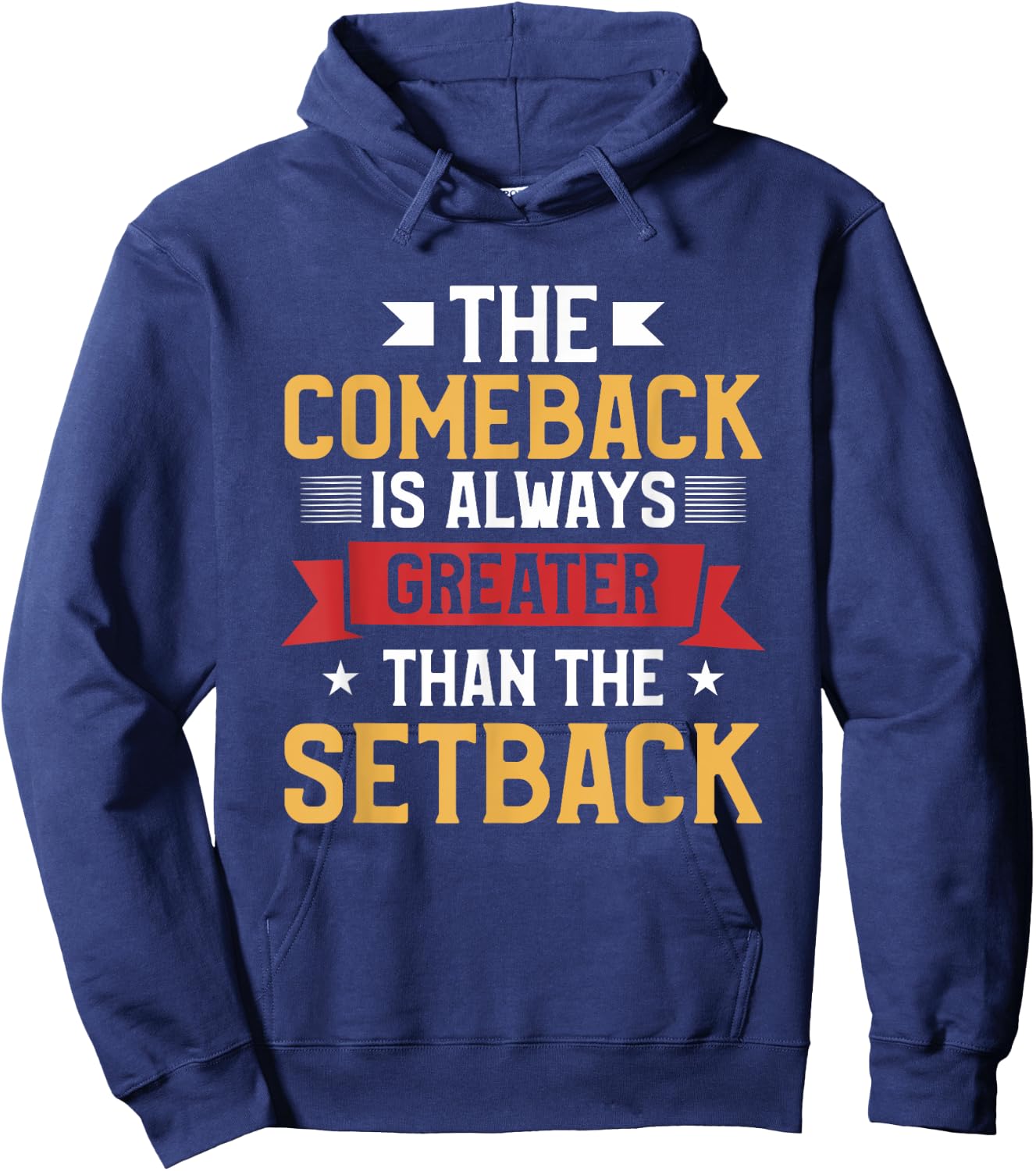 The Comeback Is Always Greater Than The Setback Hoodie - Hoodie | Navy