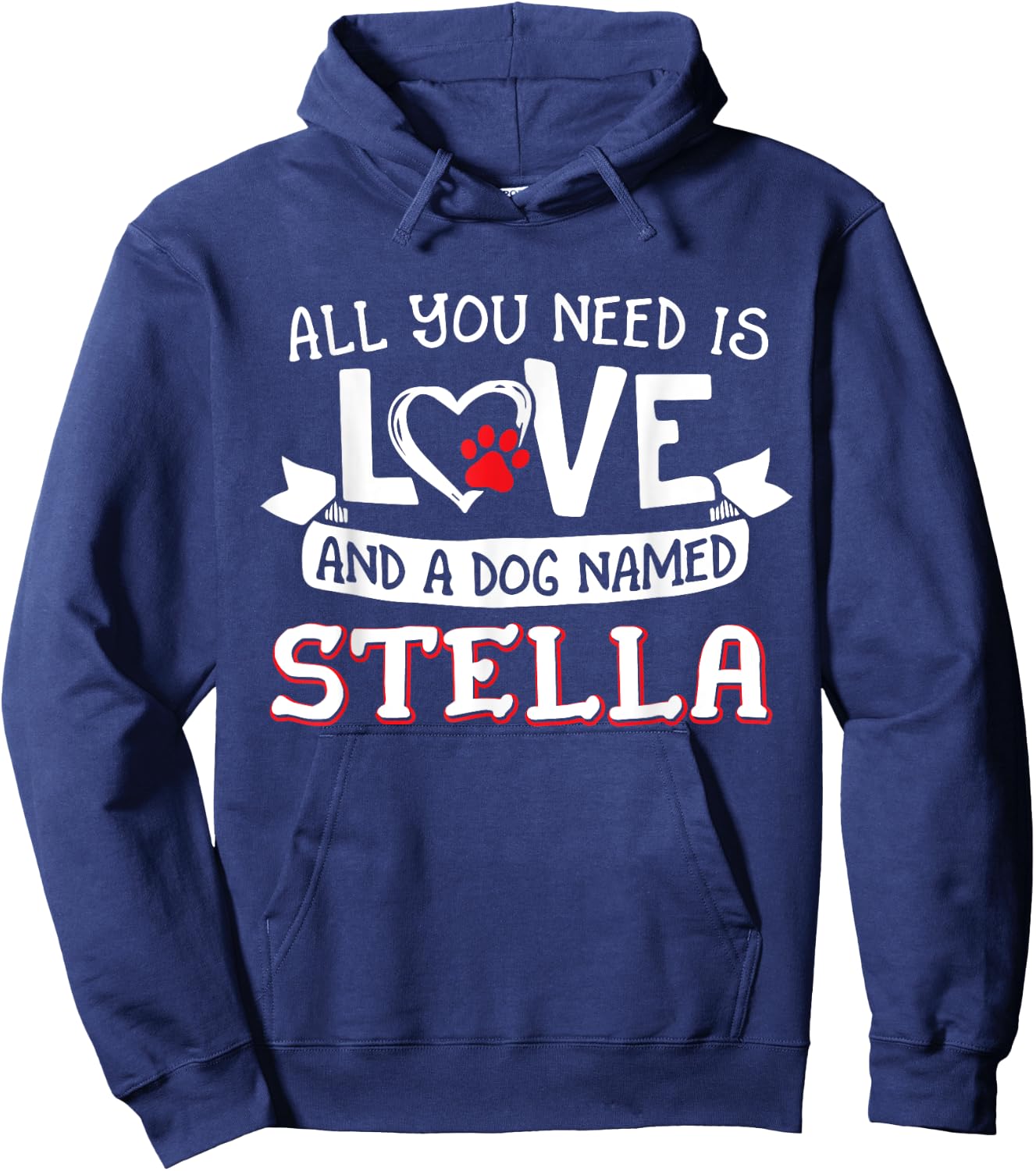 All you need is love and a dog named Stella small large Hoodie - Hoodie | Navy