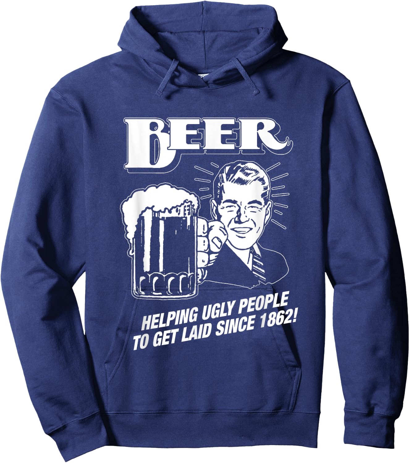 Beer, Helping Ugly People Since 1862 - Funny Hoodie - Hoodie | Navy