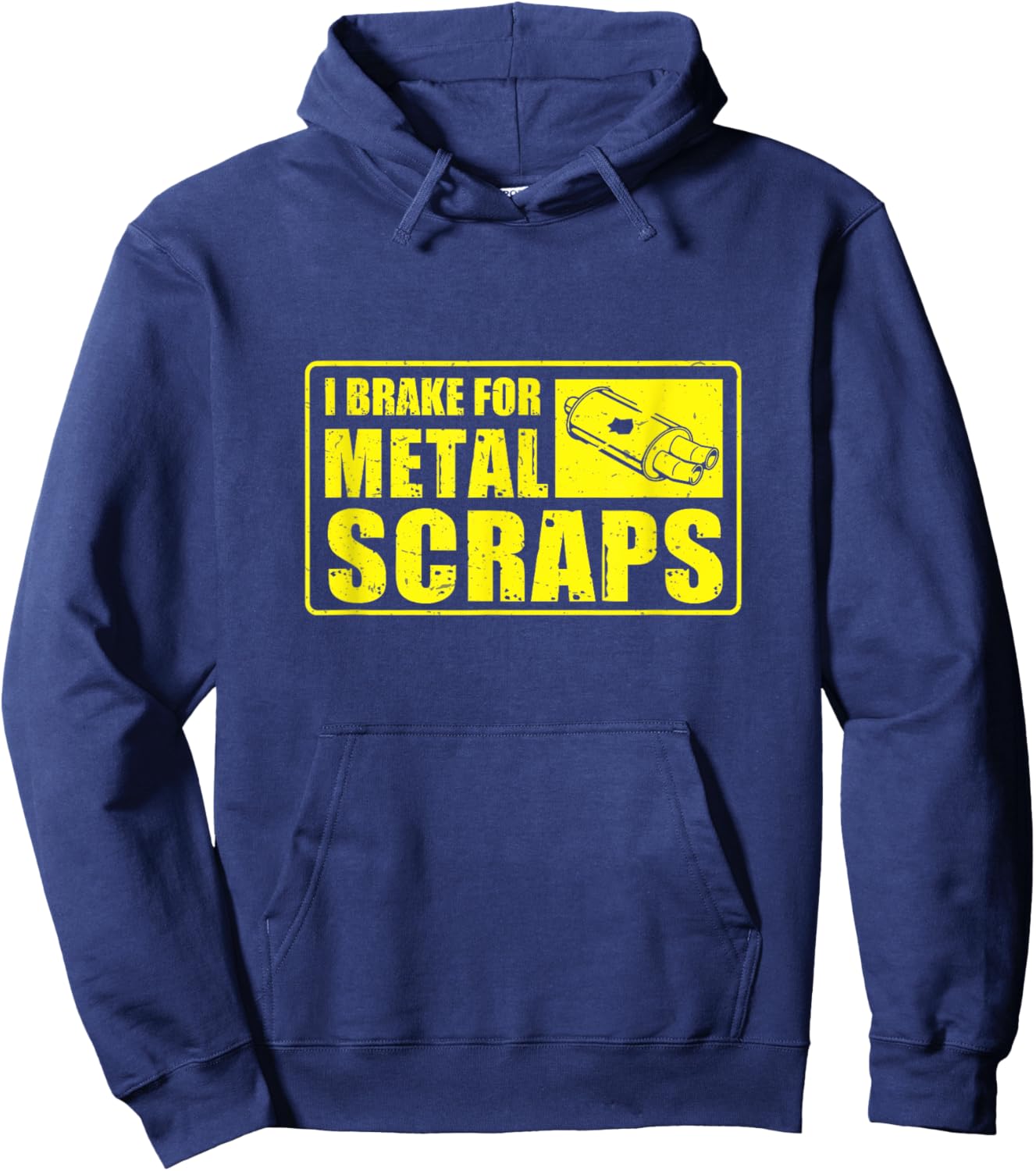 I Brake For Metal Scraps Cool Metal Scrapping Metal Scrapper Hoodie - Hoodie | Navy