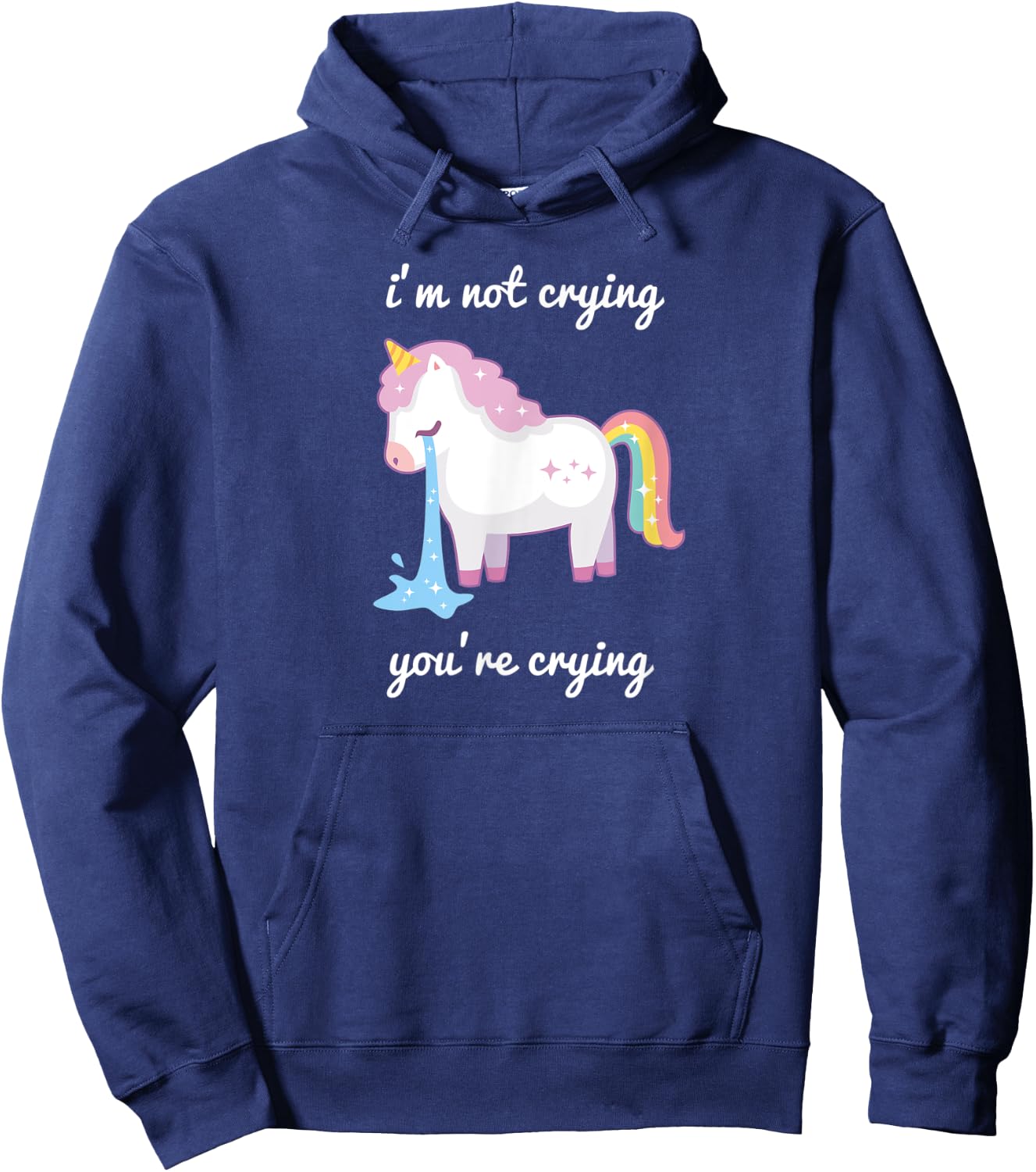 Unicorn meme I'm Not Crying Your Crying rainbow cute Hoodie - Hoodie | Navy
