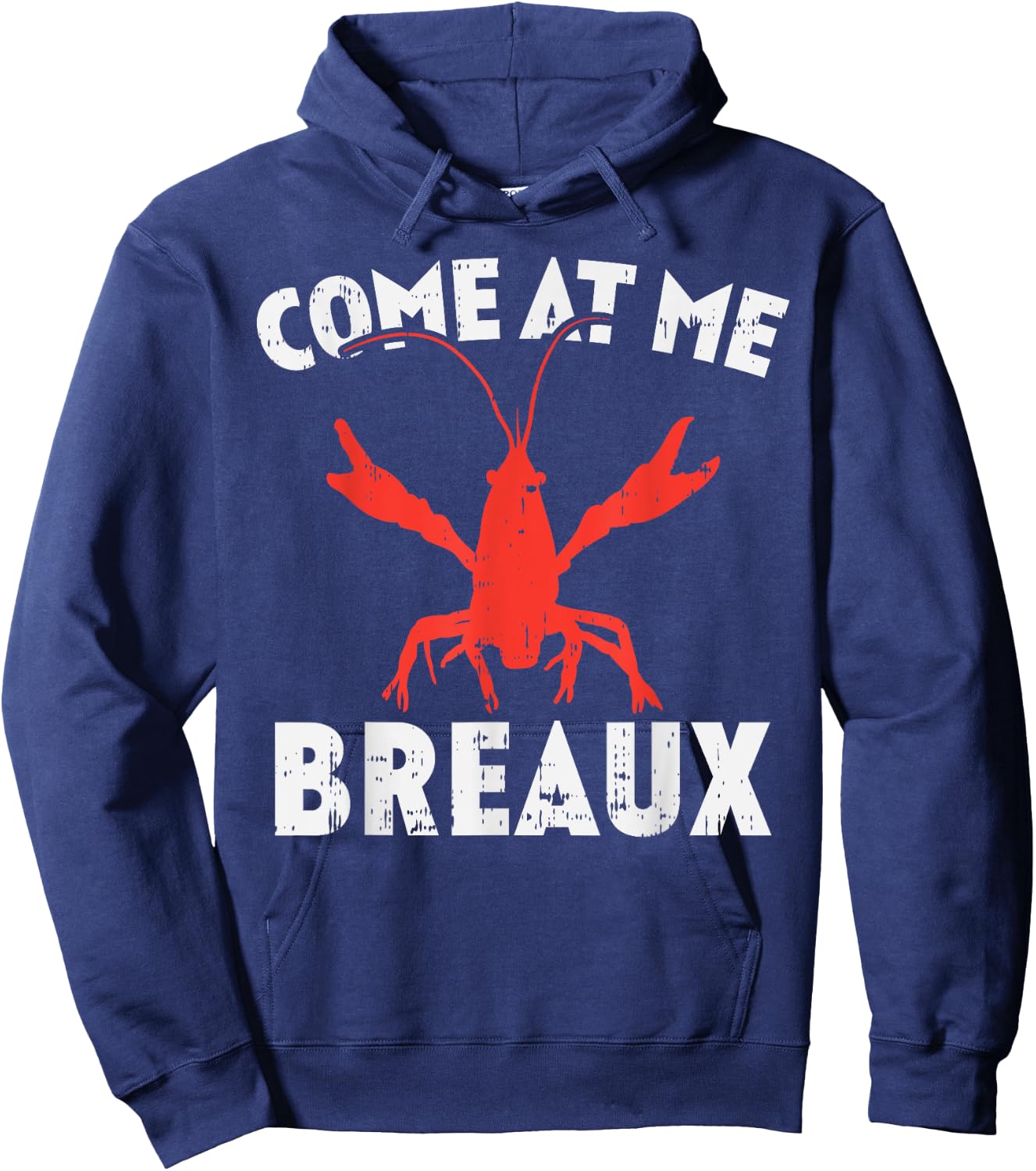 Come At Me Breaux Crawfish Funny Mardi Gras Carnival Lobster Hoodie - Hoodie | Navy