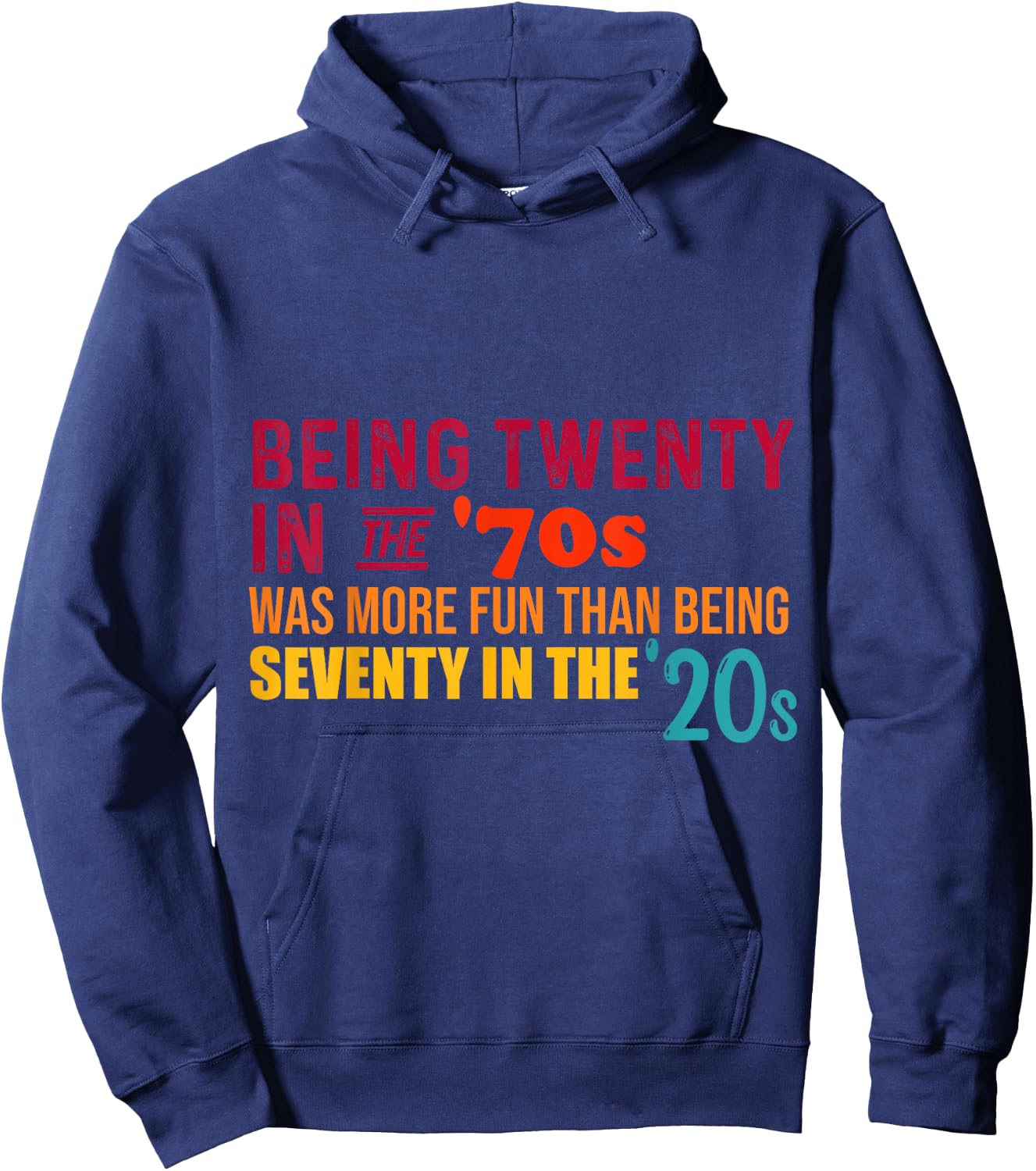 Being Twenty in the '70s Was Much More Fun Than Seventy '20s Hoodie - Hoodie | Navy