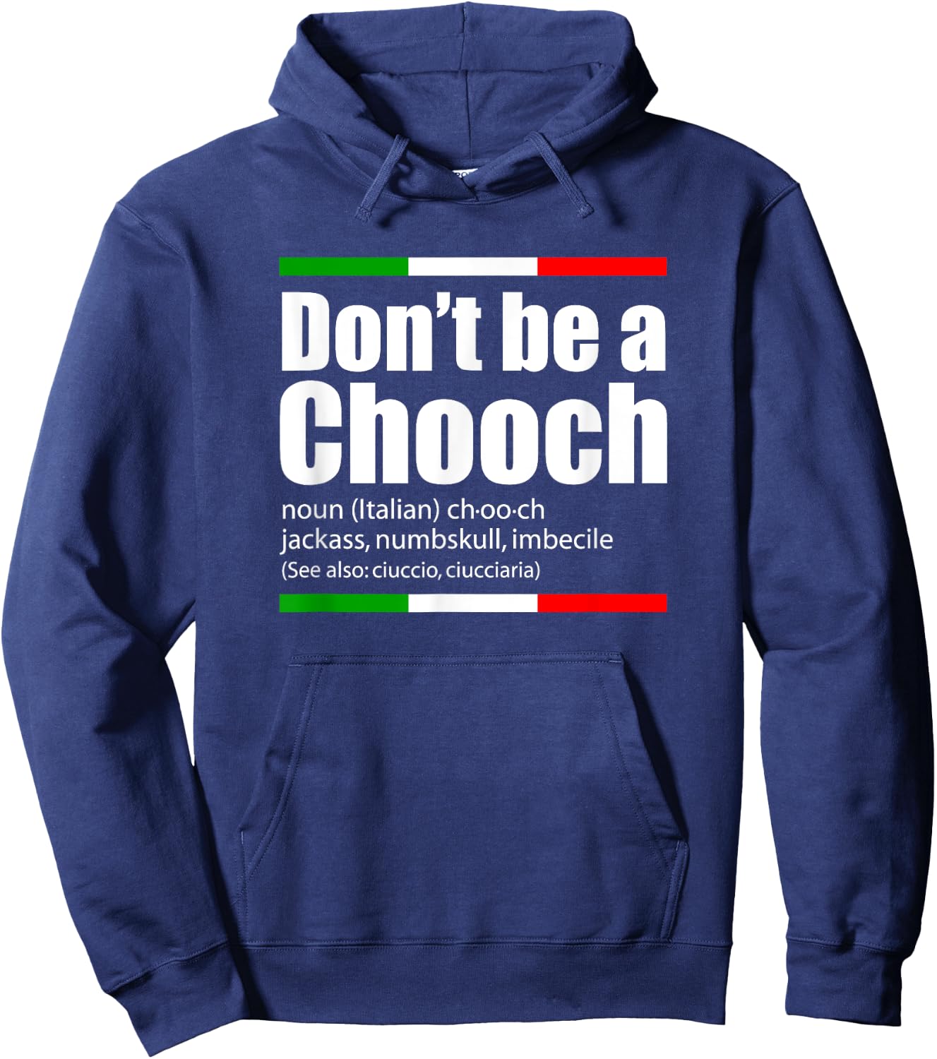 Don't Be A Chooch Italian Slang Funny Saying English Meaning Hoodie - Hoodie | Navy