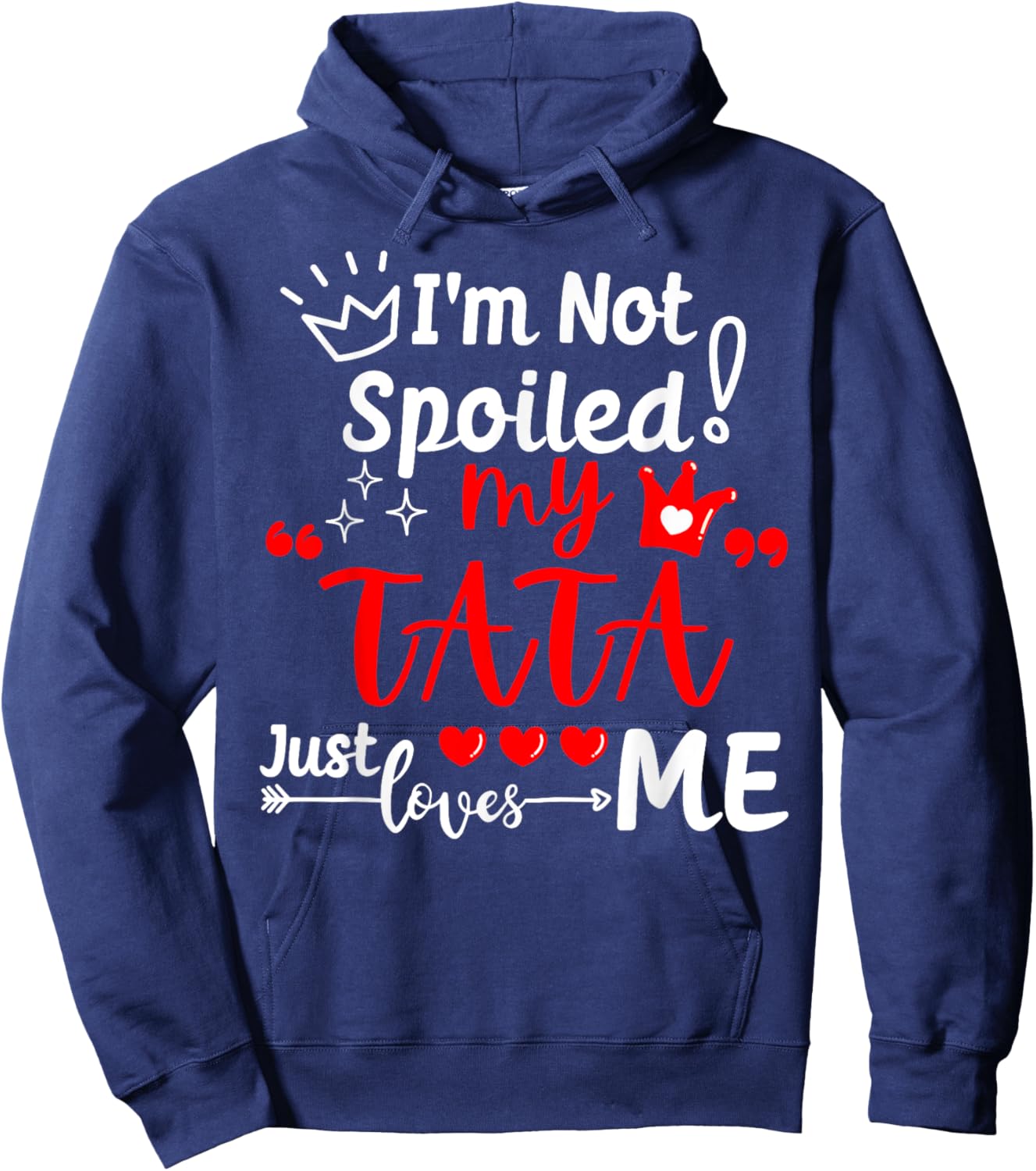 I'm Not Spoiled My TATA Just Loves Me Kid Team Kids Matching Hoodie - Hoodie | Navy